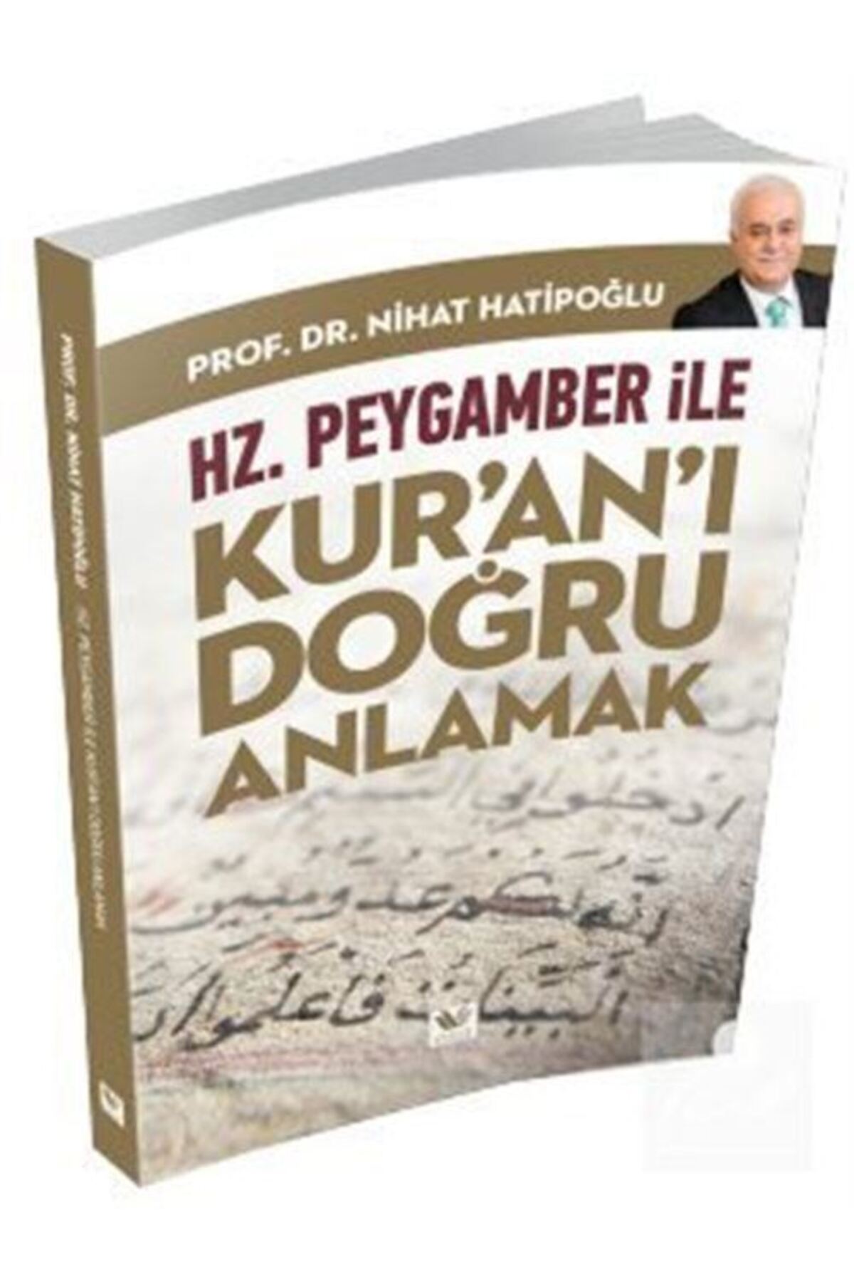Hz. Peygamber Ile Kur'an'ı Doğru Anlamak