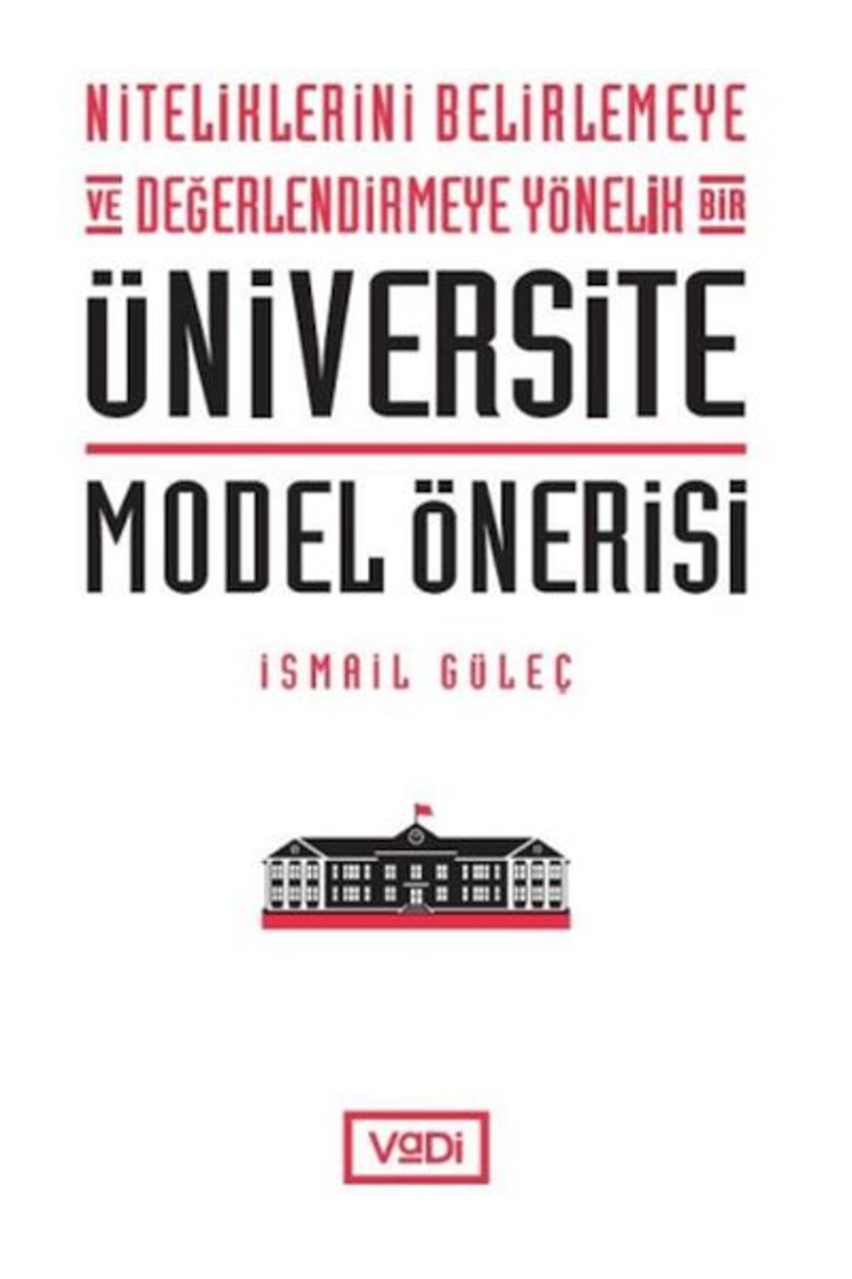 Niteliklerini Belirlemeye ve Değerlendirmeye Yönelik Bir Üniversite Model Önerisi
