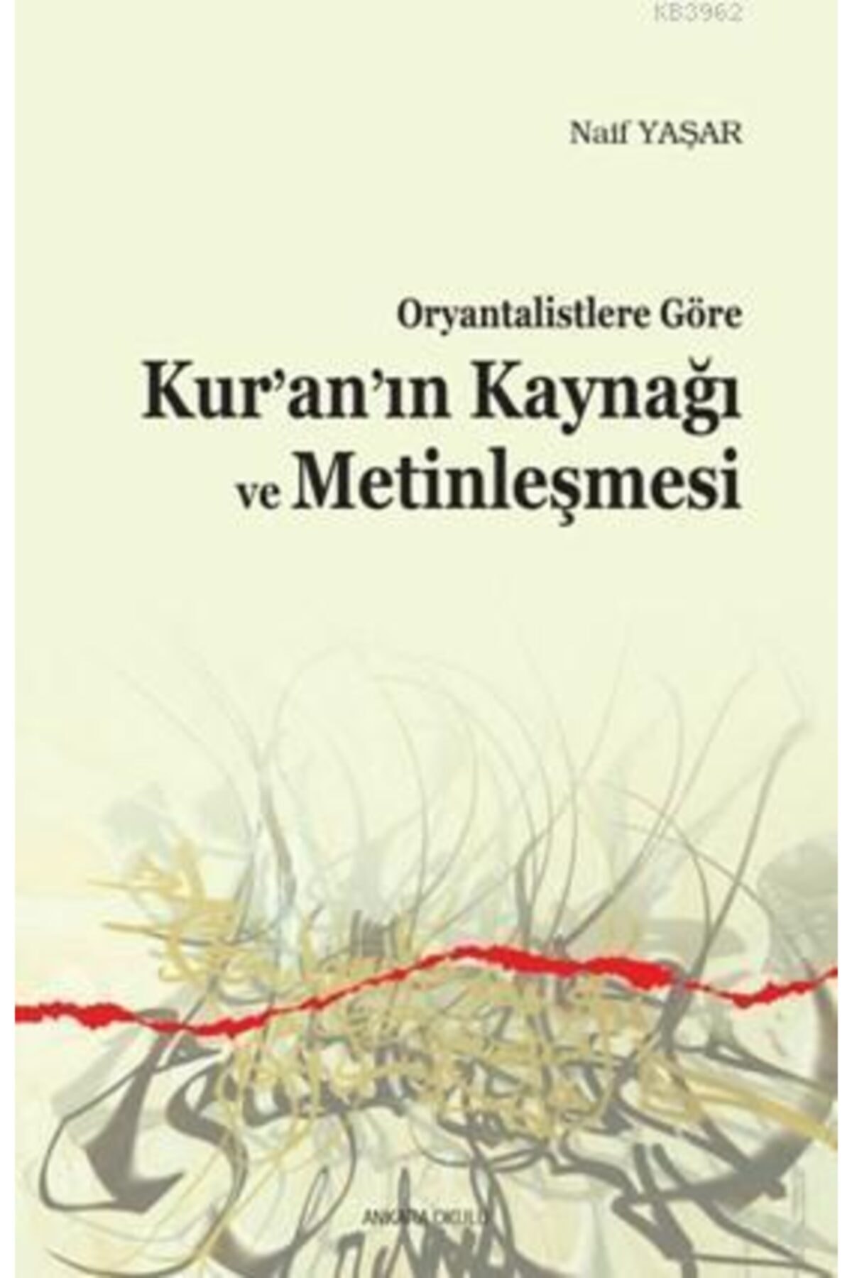 Oryantalistlere Göre Kur'an'ın Kaynağı Ve Metinleşmesi