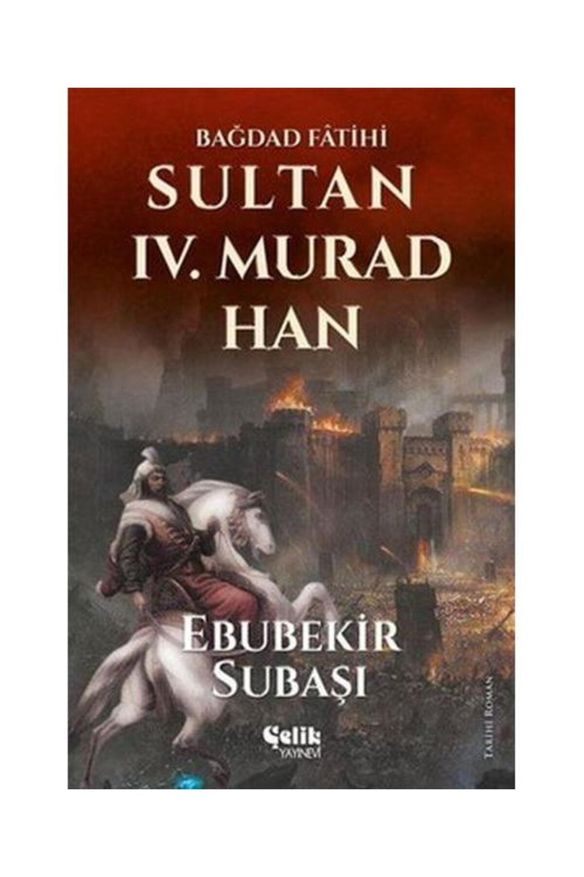 Sultan 4. Murad Han / / Ebubekir Subaşı