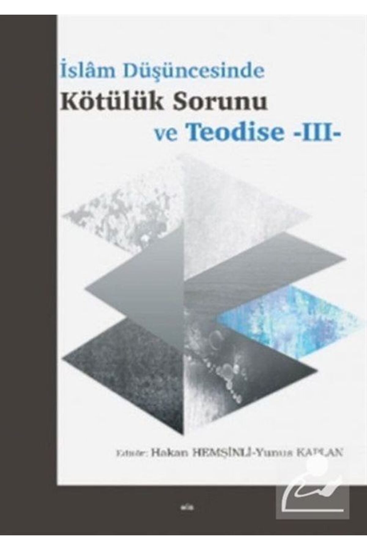 İslam Düşüncesinde Kötülük Sorunu Ve Teodise - Iıı