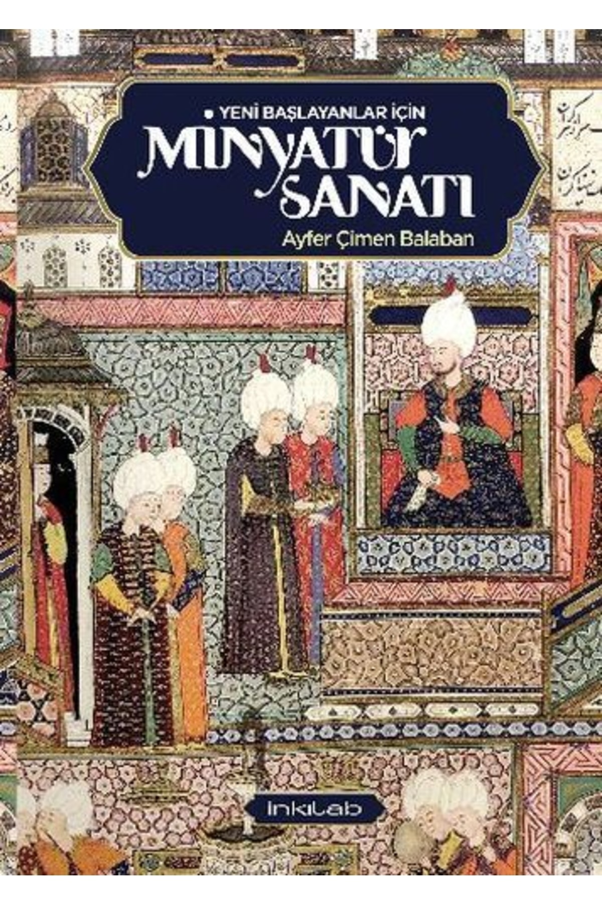 Yeni Başlayanlar İçin Minyatür Sanatı