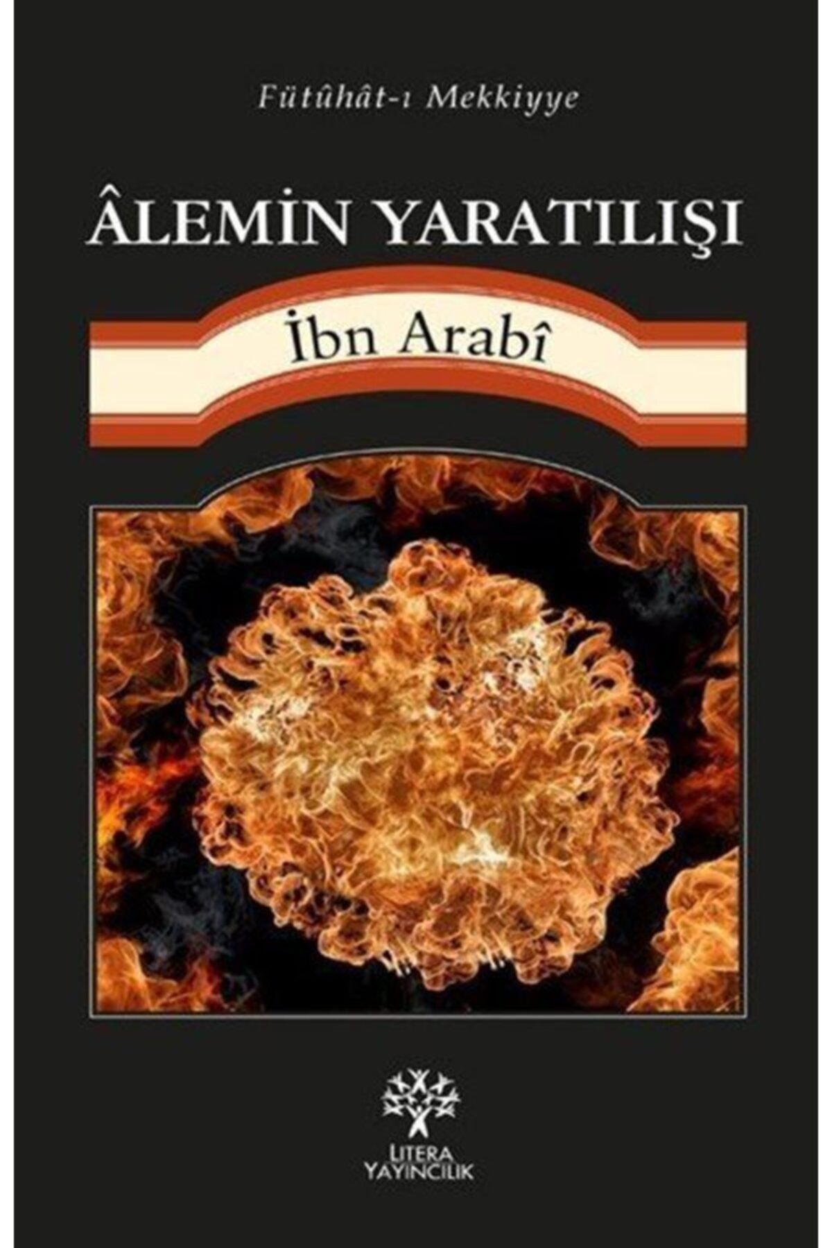Alemin Yaratılışı kitabı - Muhyiddin İbn Arabi - Litera Yayınları