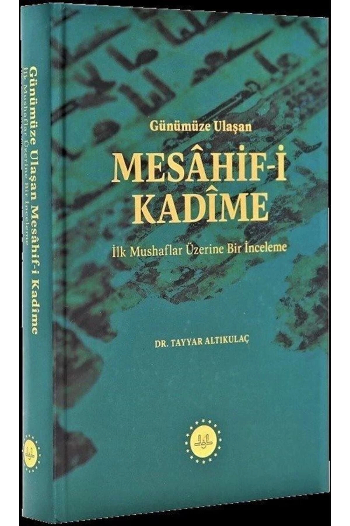 Günümüze Ulaşan Mesahif-i Kadîme Ilk Mushaflar Üzerine Bir Inceleme