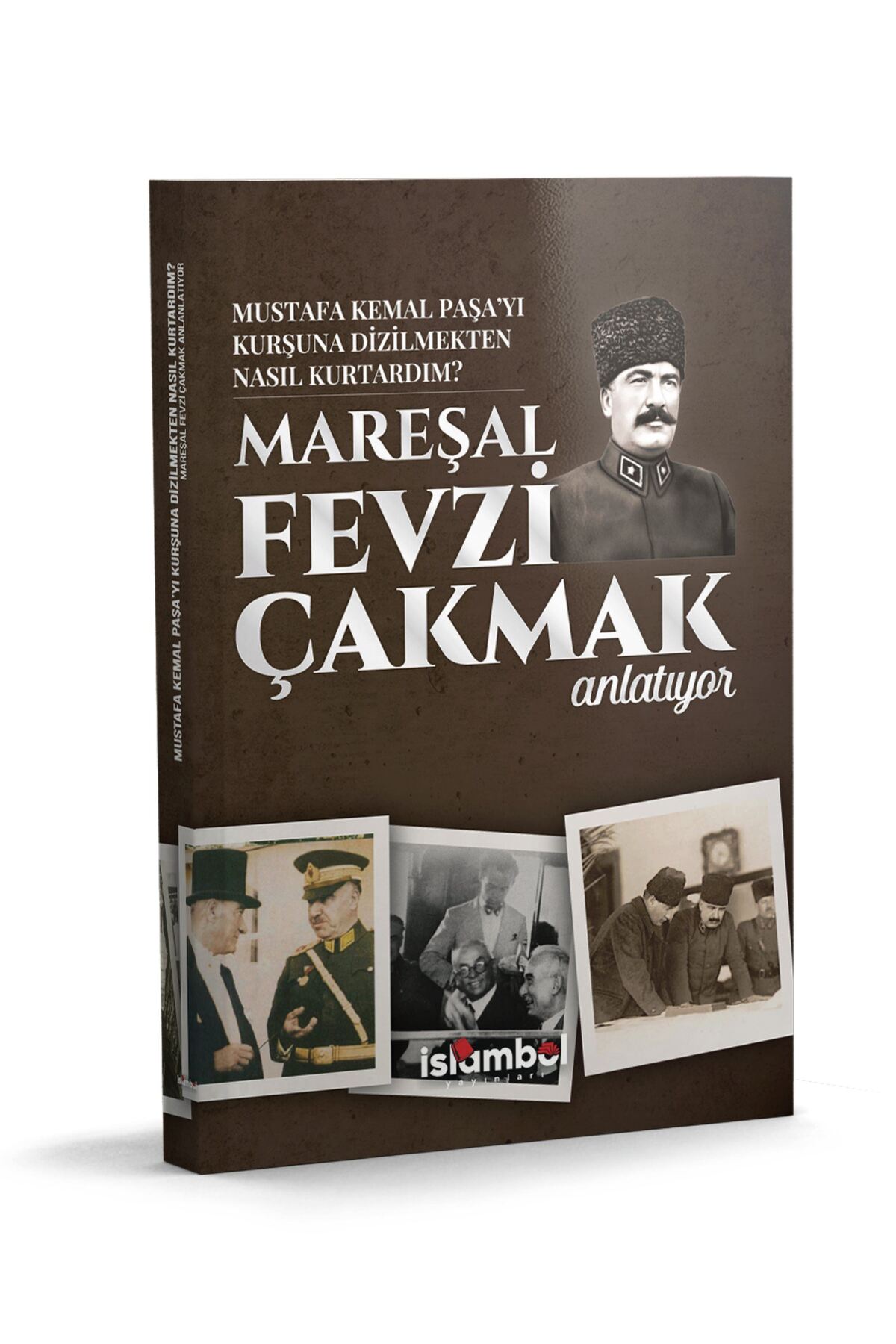 Mustafa Kemal Paşa'yı Kurşuna Dizilmekten Nasıl Kurtardım?
