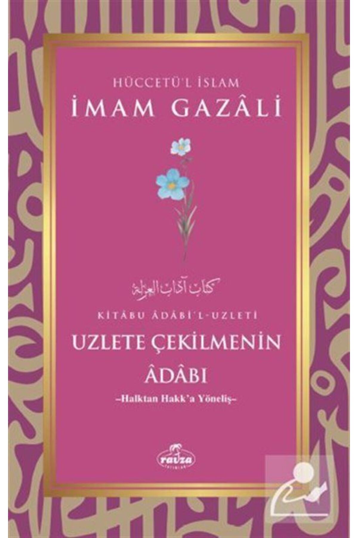 İmam Gazali Uzlete Çekilmenin Adabı