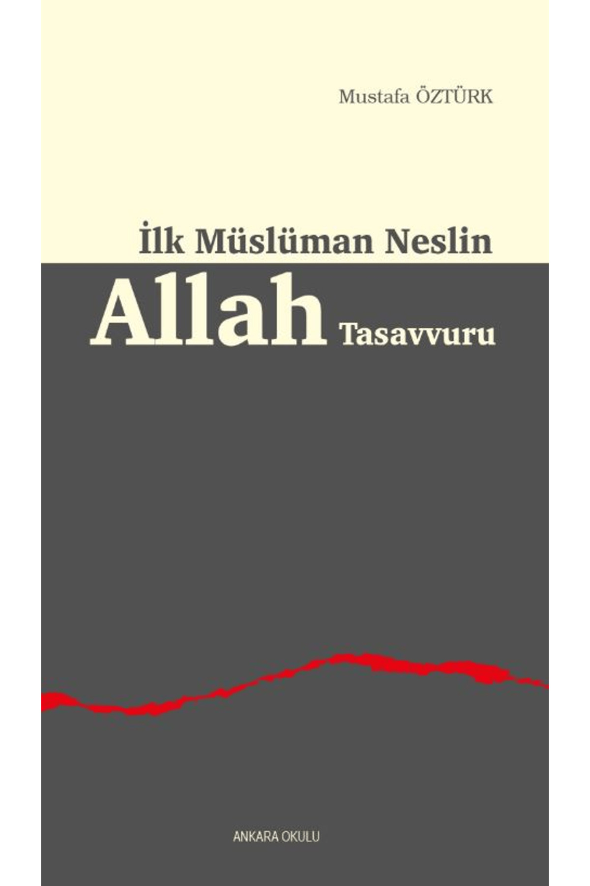 İLK MÜSLÜMAN NESLİN ALLAH TASAVVURU MUSTAFA ÖZTÜRK ANKARA OKULU YAYINLARI