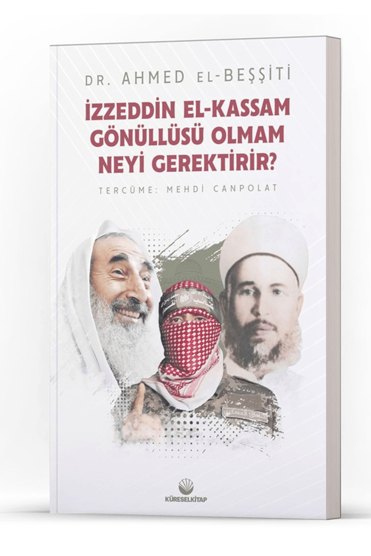İzzeddin El - Kassam Gönüllüsü Olmam Neyi Gerektirir? / Küresel Kitap / 9786256763630
