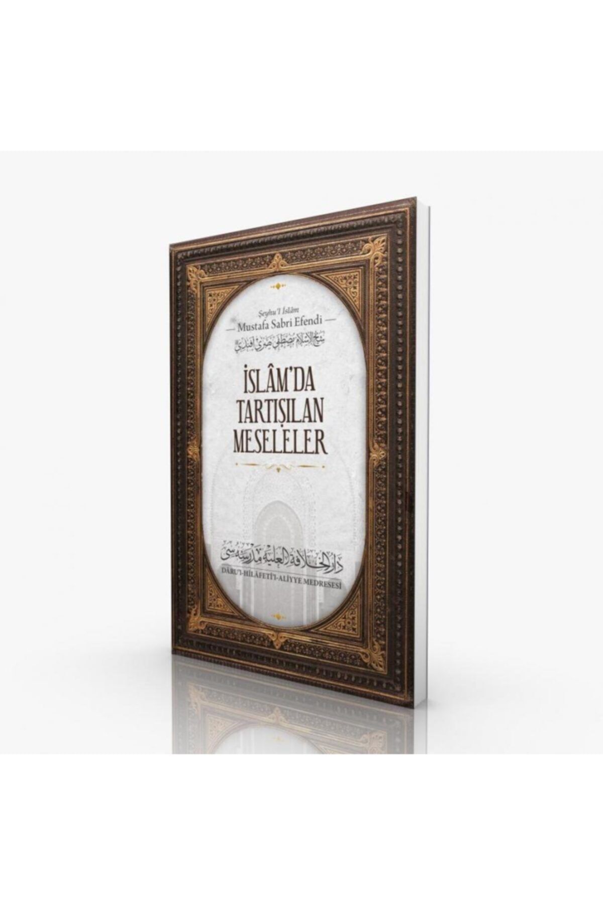 Islamda Tartışılan Meseleler / Mustafa Sabri Efendi