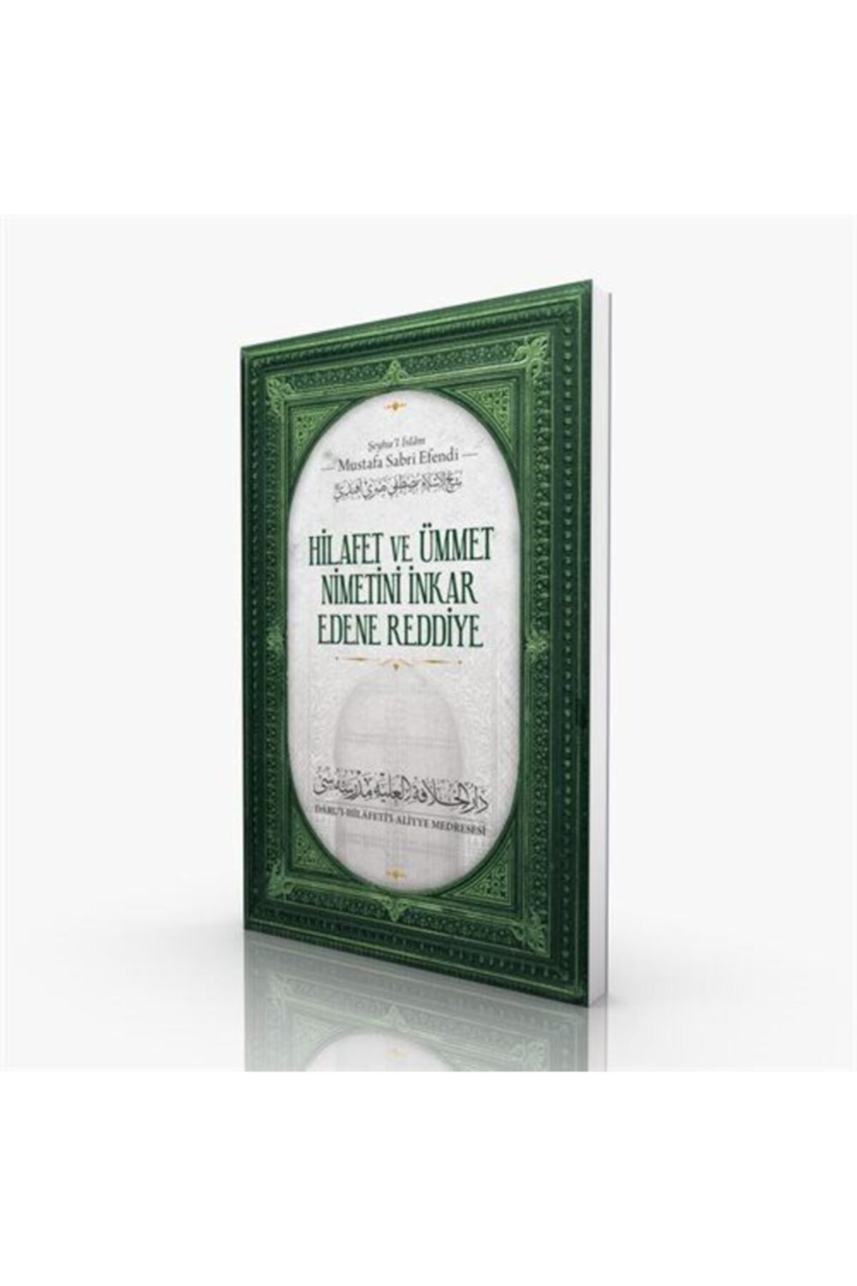 Hilafet Ve Ümmet Nimetini Inkar Edene Reddiye / Mustafa Sabri Efendi