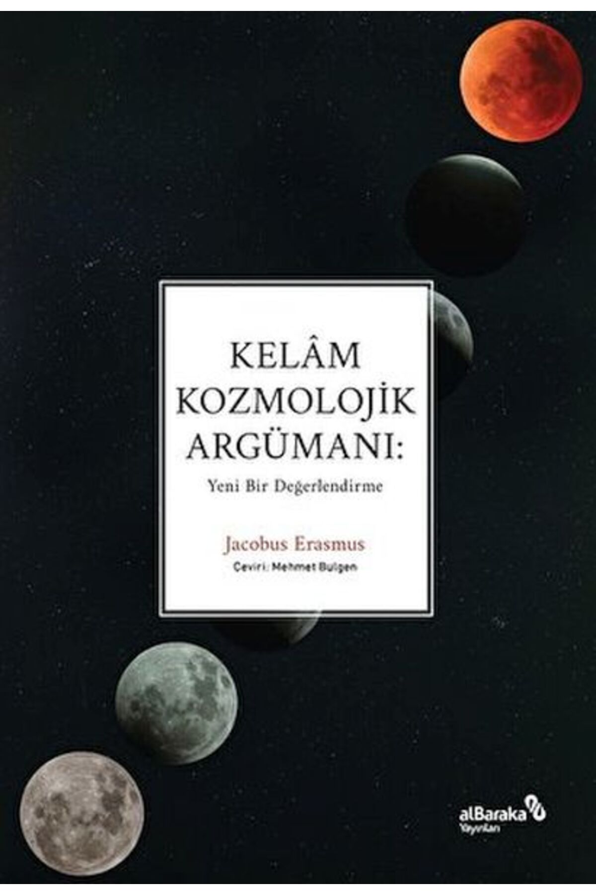 (Kitap) Kelâm Kozmolojik Argümanı: Yeni Bir Değerlendirme