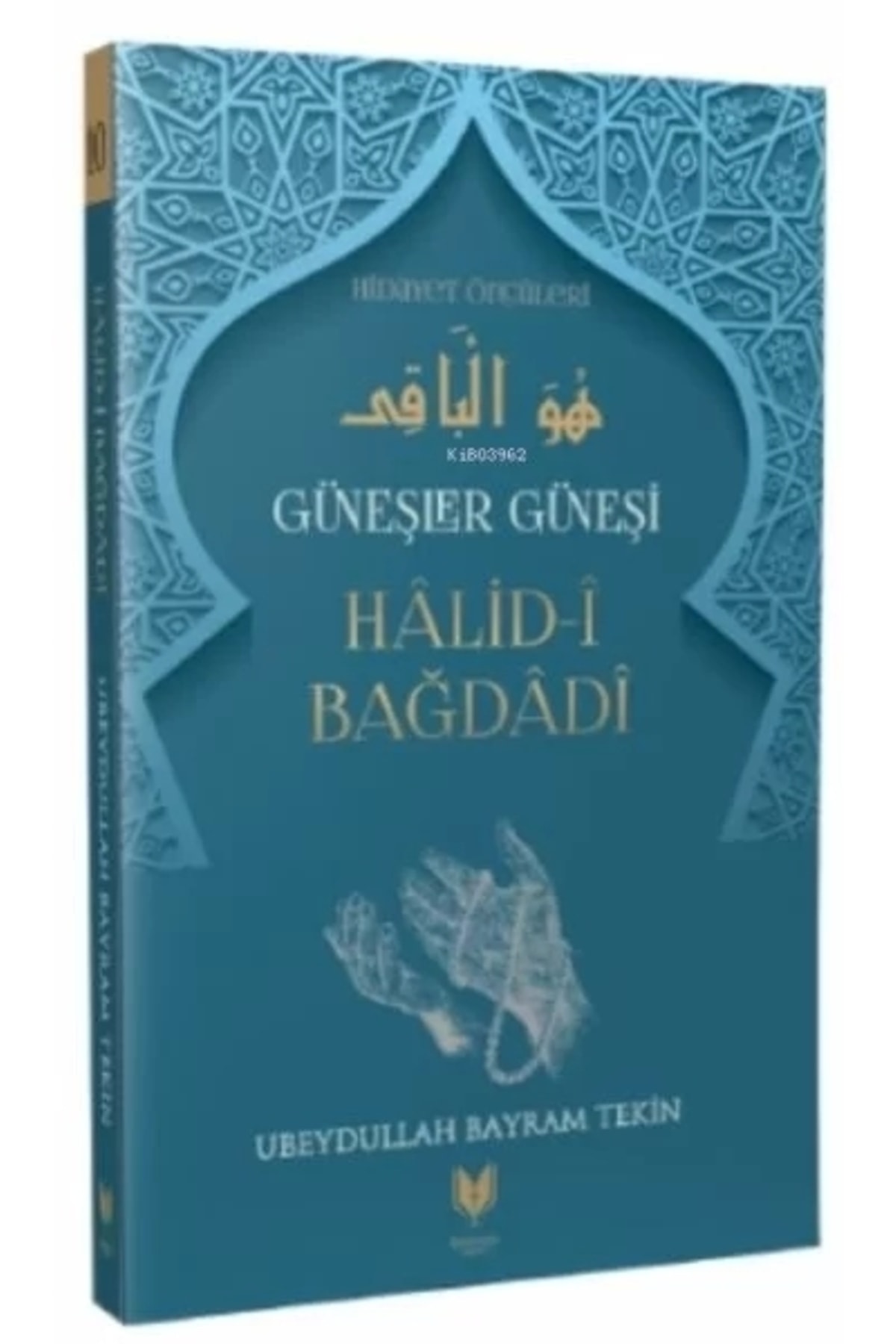 Halid-i Bağdadi Güneşler Güneşi Hidayet Öncüleri 10 Ubeydullah Bayram Tekin