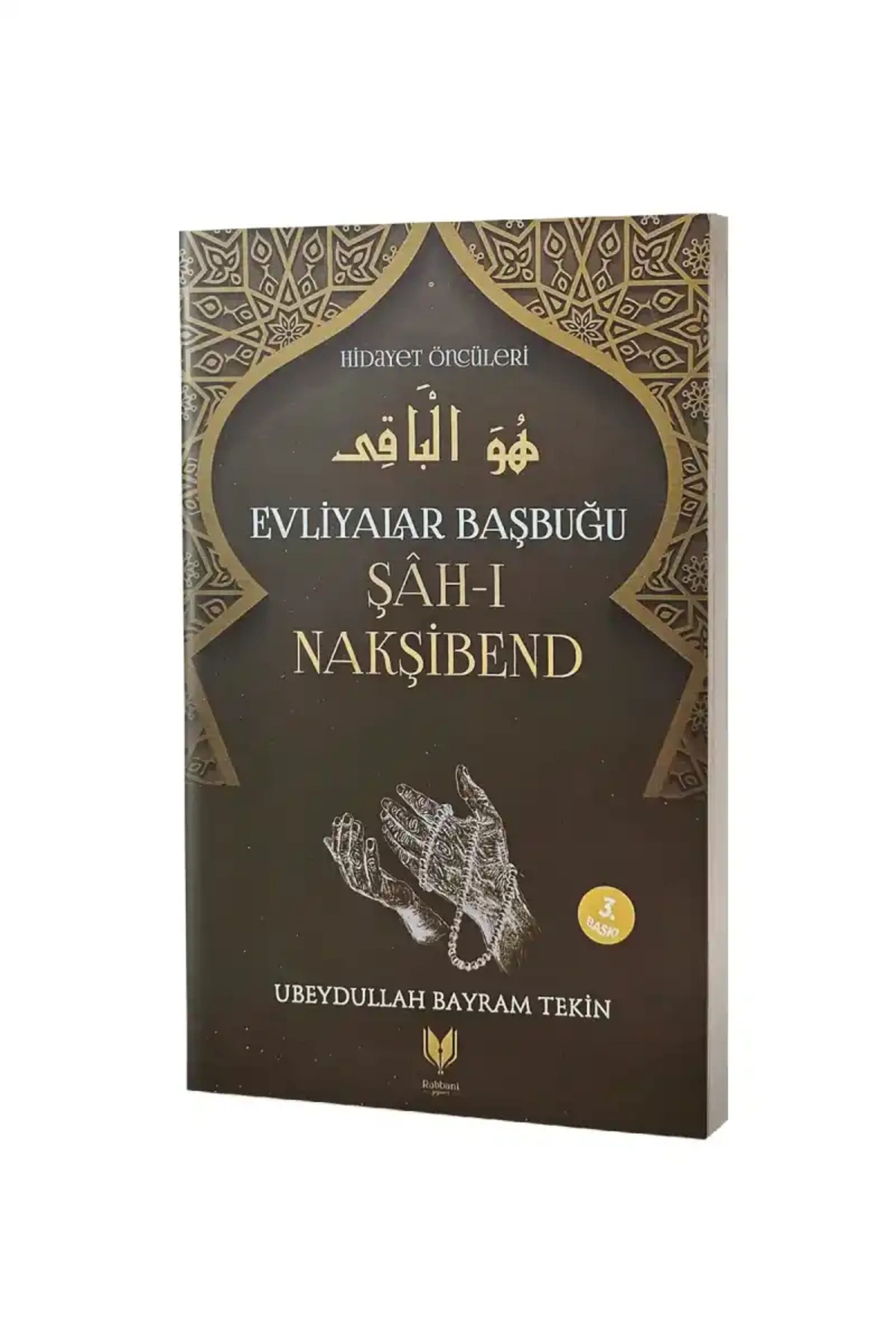 Evliyalar Başbuğu Şah-ı Nakşibend Ubeydullah Bayram Tekin