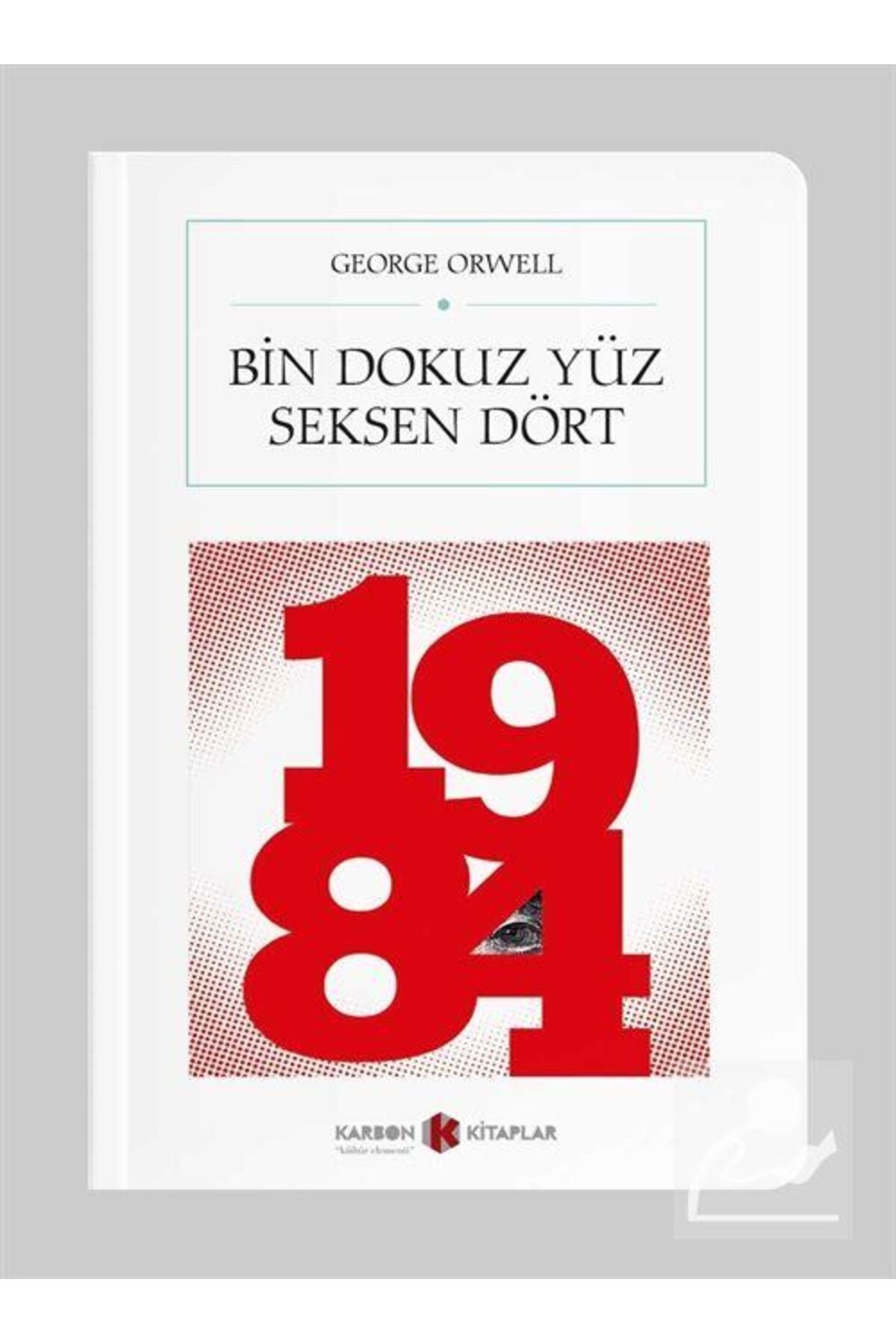 Bin Dokuz Yüz Seksen Dört - 1984 (CEP BOY) (TAM METİN)