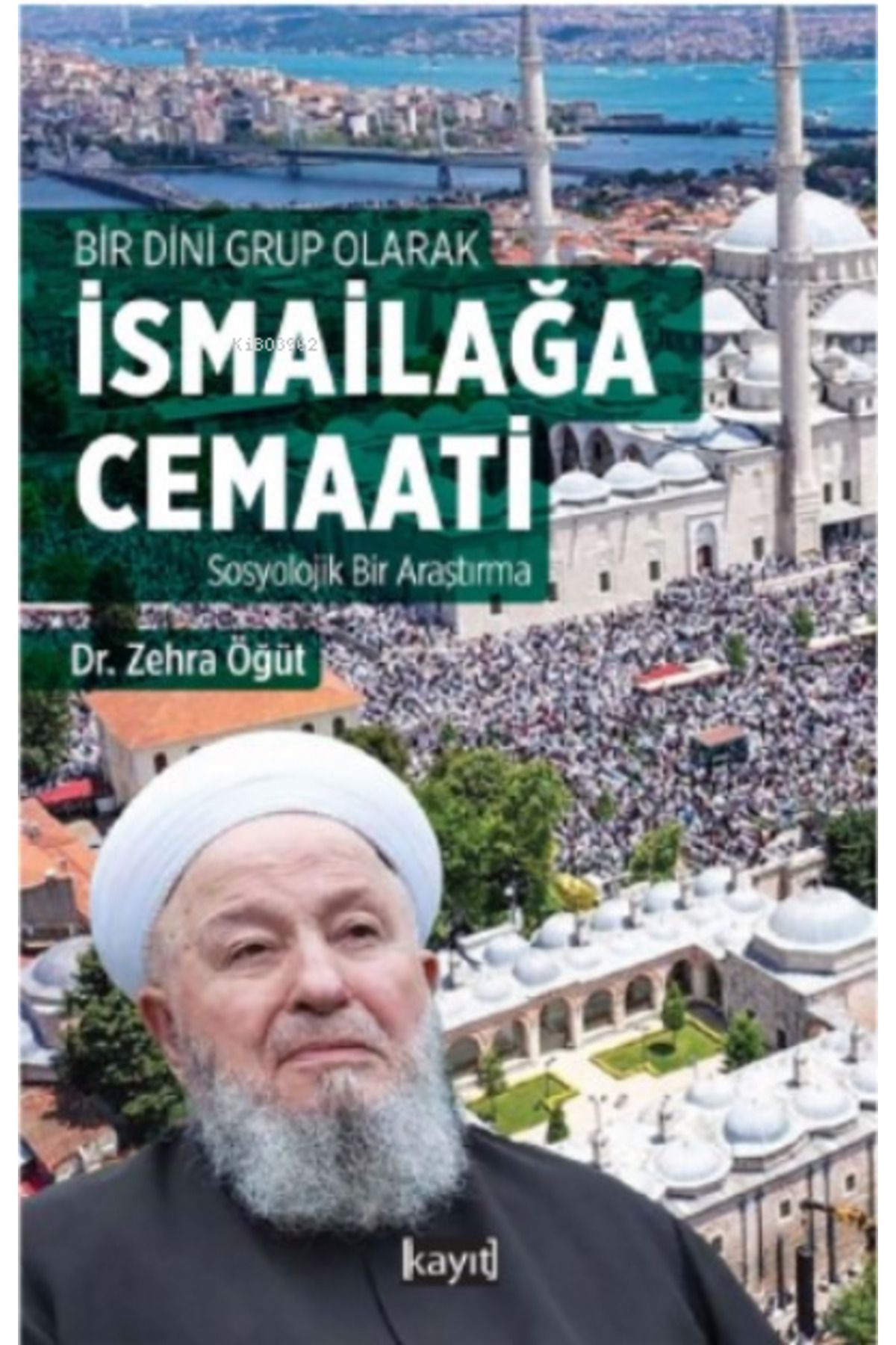 Bir Dini Grup Olarak İsmailağa Cemaati Sosyolojik bir Araştırma Zehra Öğüt
