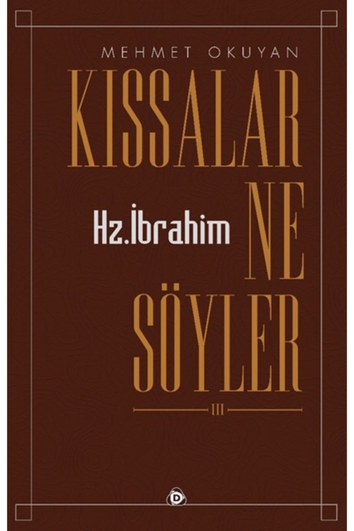Kıssalar Ne Söyler / Düşün Yayıncılık / Mehmet Okuyan