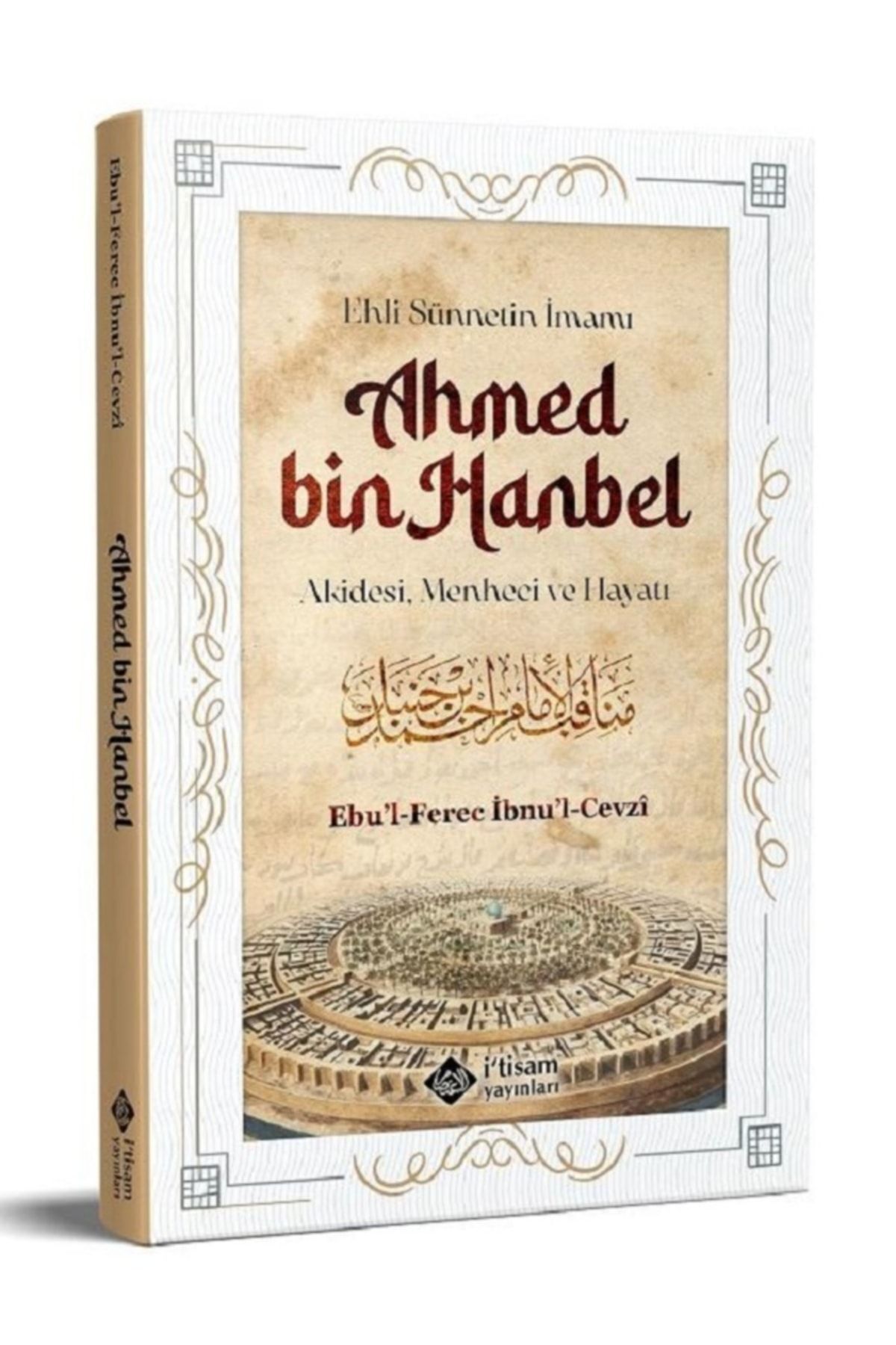 Ahmed Bin Hanbel (AKAİDESİ MENHECİ VE HAYATI)