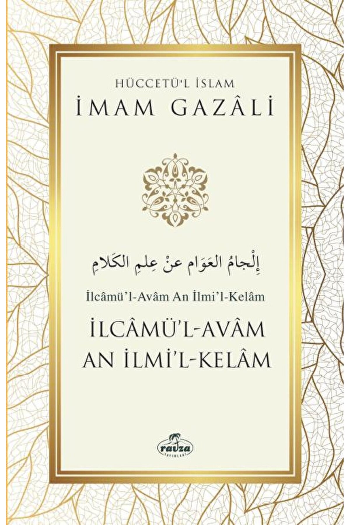 İlcamü’l-Avam An İlmi’l-Kelam / İmam Gazali / Ravza Yayınları / 9786258081855