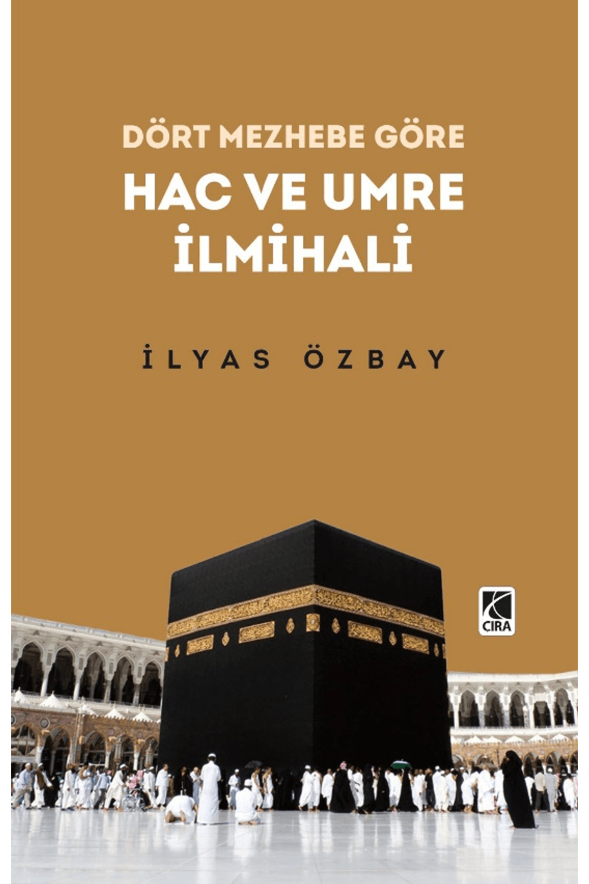 Hac ve Umre İlmihali / İlyas Özbay / Çıra Yayınları / 9786258205923