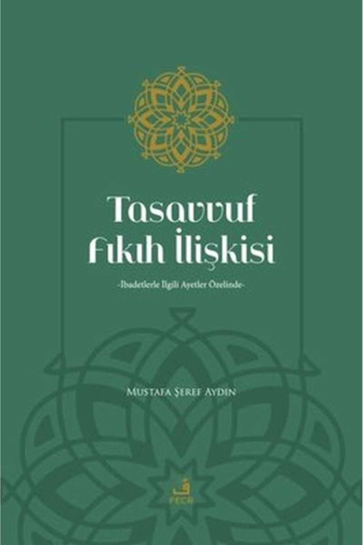Tasavvuf Ve Fıkıh - Ibadetlerle Ilgili Ayetler Özelinde