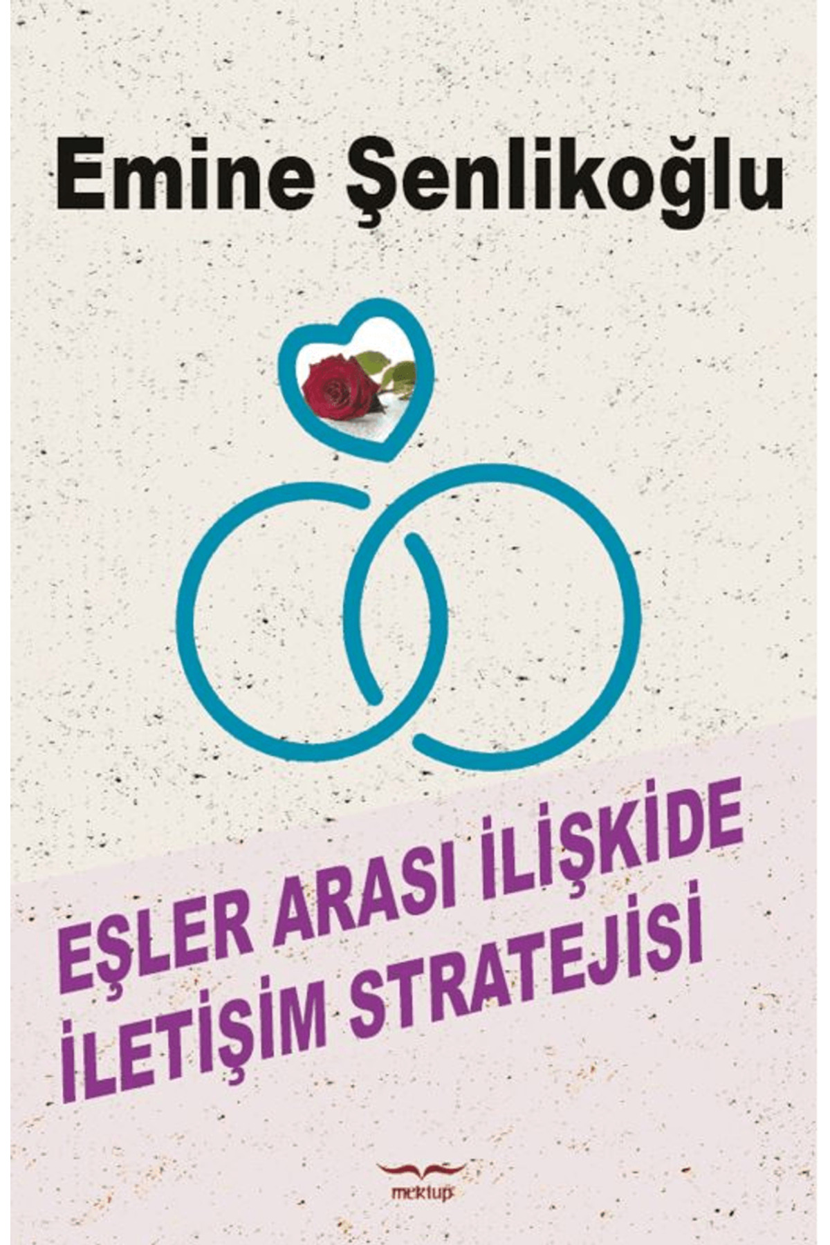 Eşler Arası İletişim Stratejisi / Emine Şenlikoğlu / Mektup Yayınları / 9786259514765