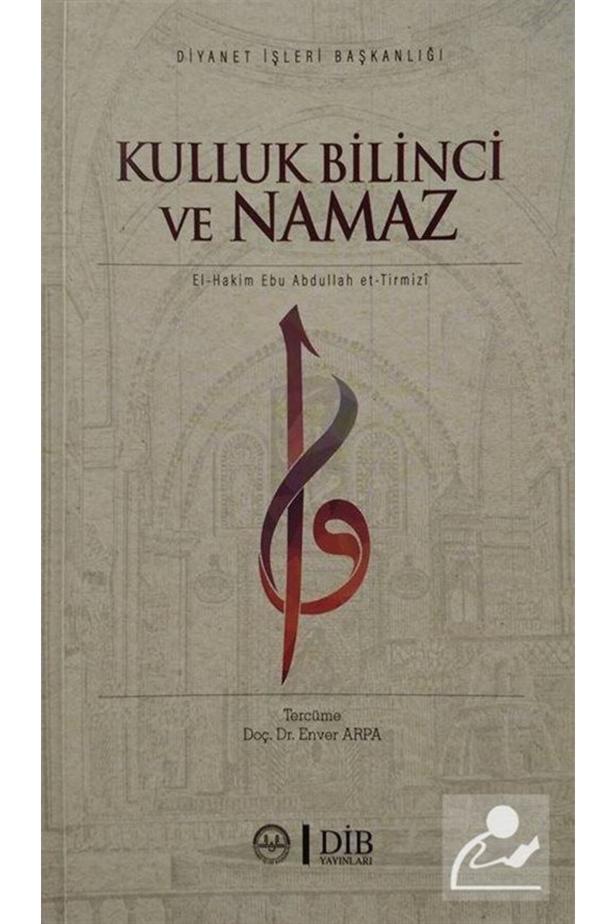 Kulluk Bilinci ve Namaz / Diyanet İşleri Başkanlığı / el Hakim et Tirmizi