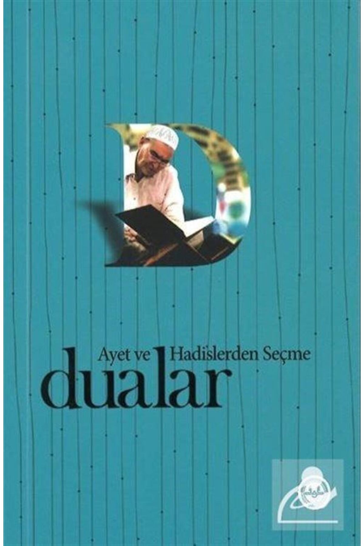 Ayet Ve Hadislerden Seçme Dualar