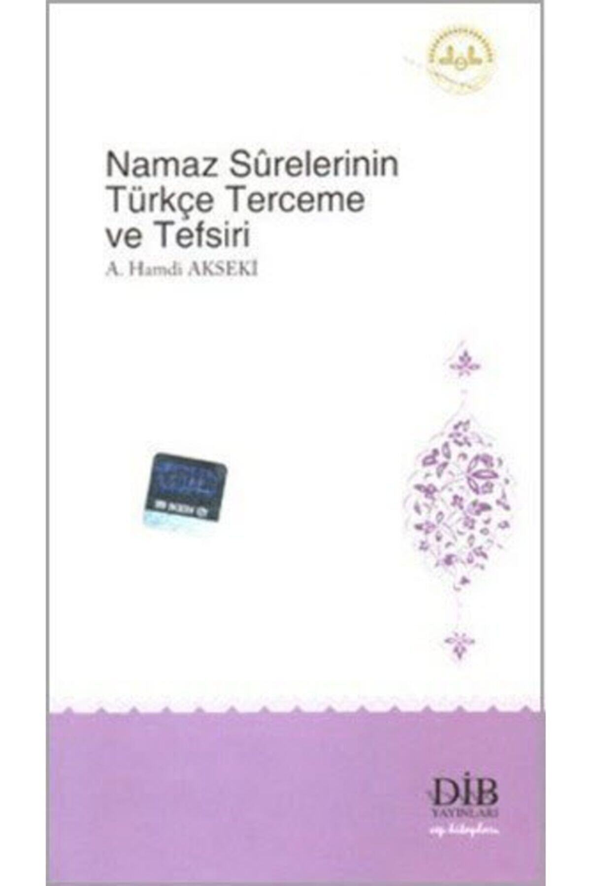 Namaz Sûrelerinin Türkçe Terceme Ve Tefsiri Ahmet Hamdi Akseki -diyanet Işleri Başkanlığı