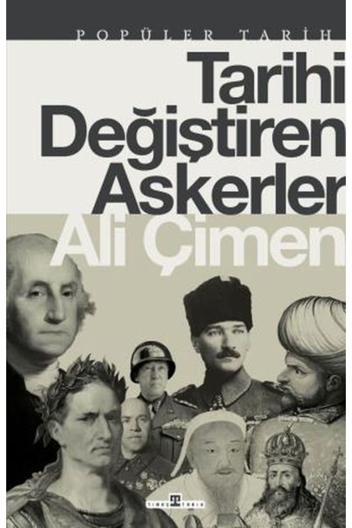 Tarihi Değiştiren Askerler