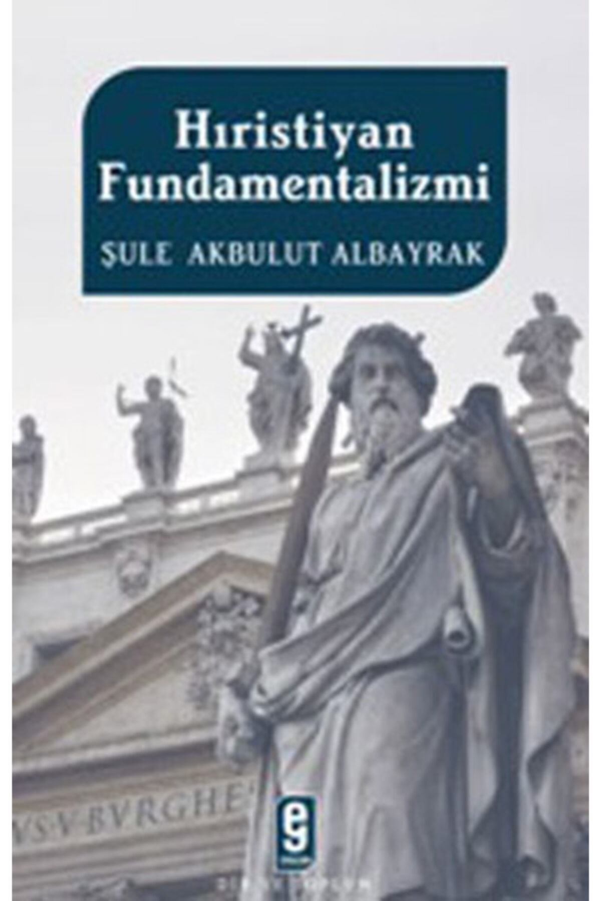 Hıristiyan Fundamentalizmi / Şule Akbulut Albayrak / / 9789752693388