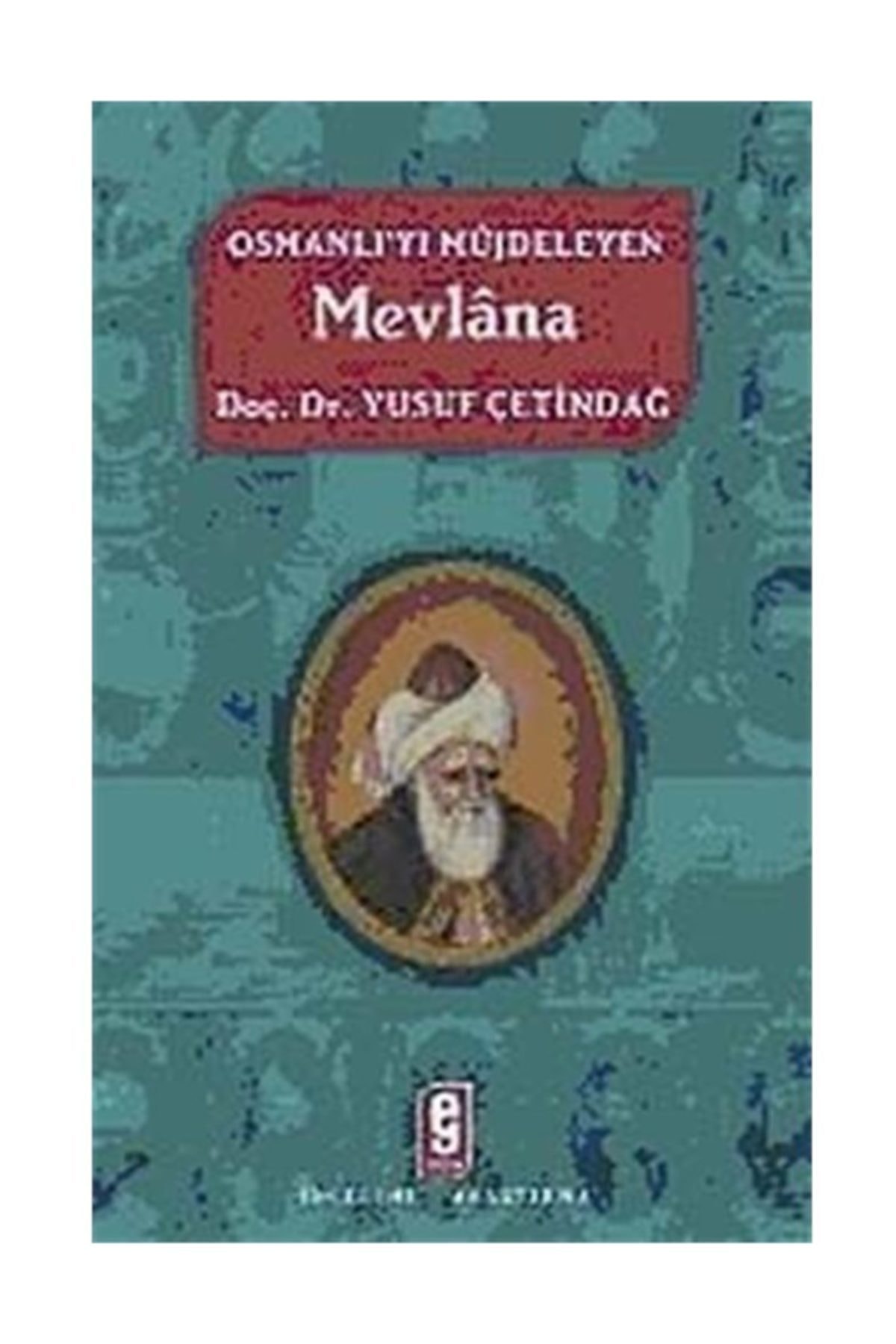 Osmanlı'yı Müjdeleyen Mevlana