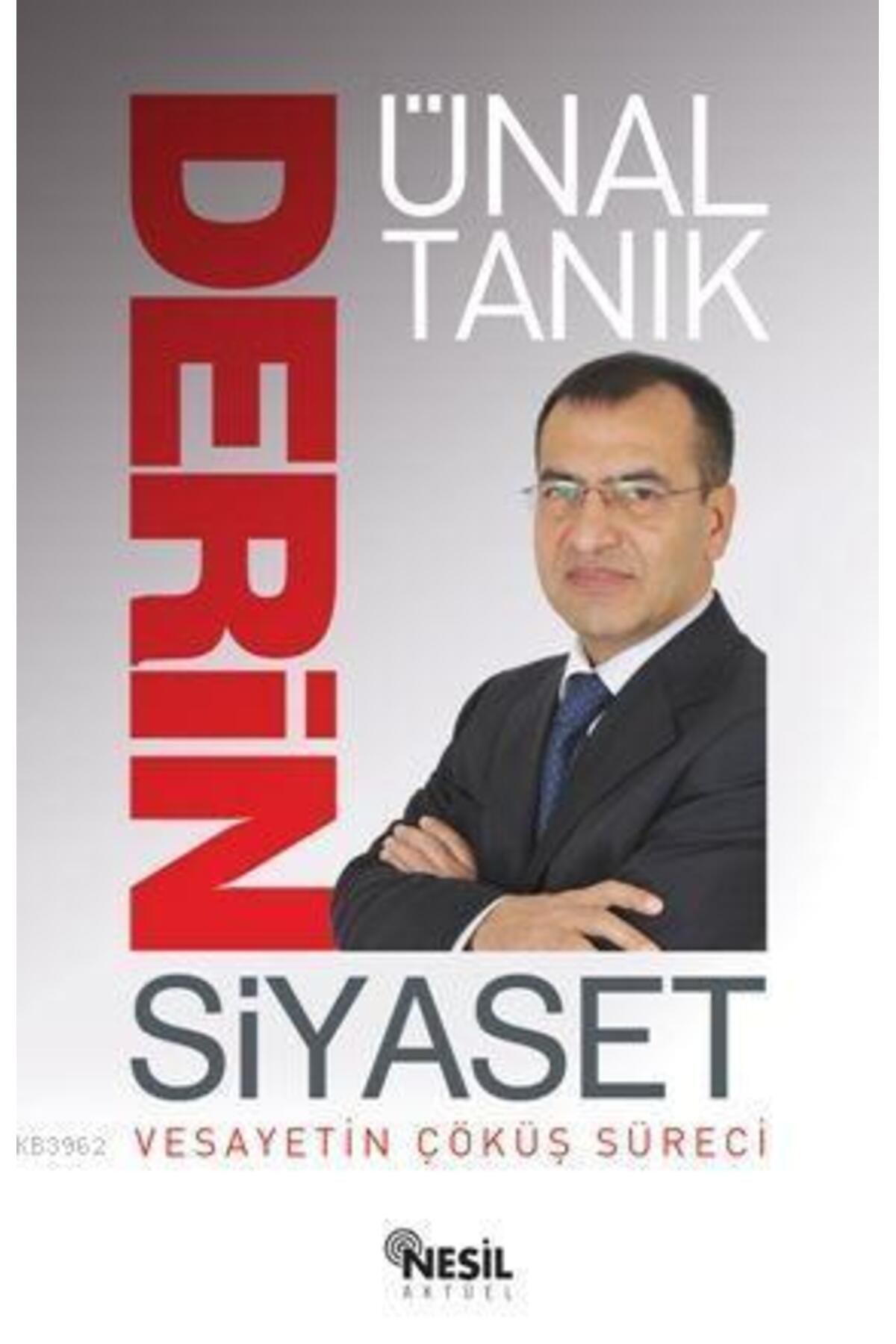 Derin Siyaset Vesayetin Çöküş Süreci - Ünal Tanık -