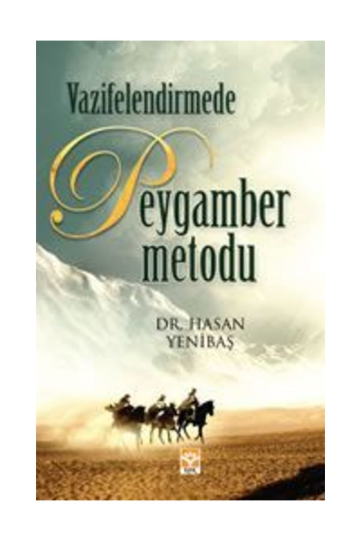 Vazifelendirmede Peygamber Metodu, Hasan Yenibaş