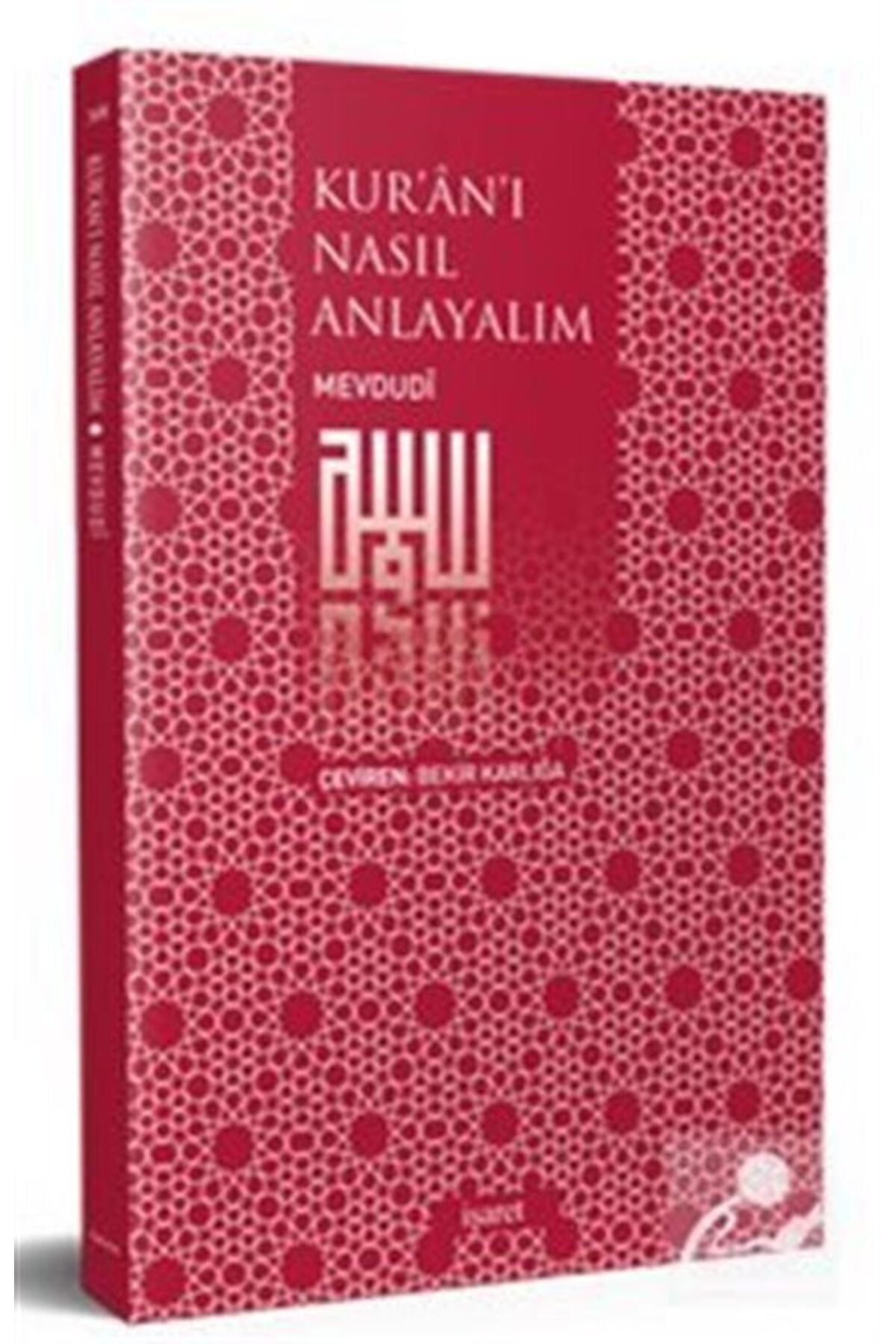 Kur'an'ı Nasıl Anlayalım / / Ebu'l Ala Mevdudi