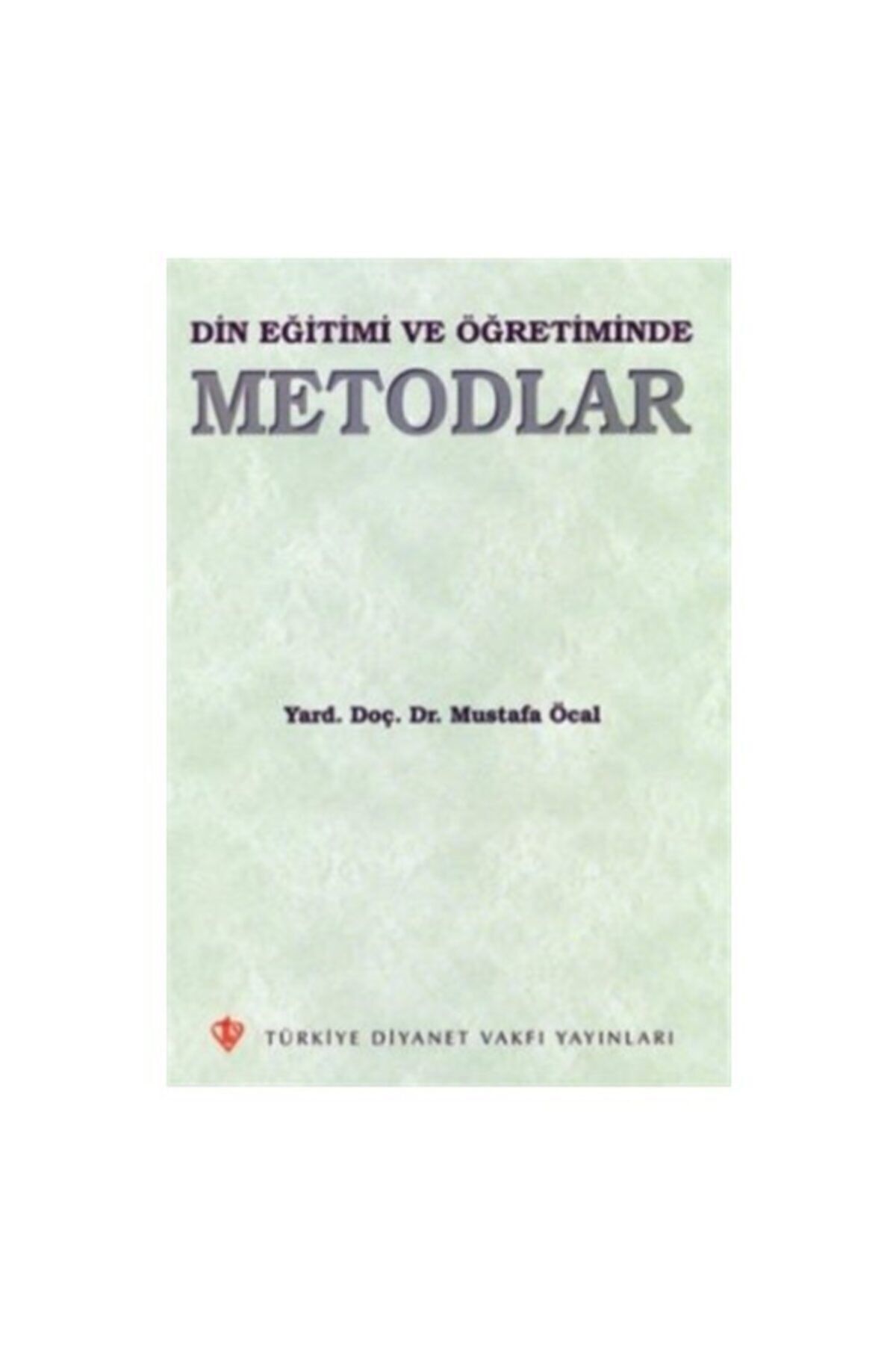 Din Eğitimi ve Öğretiminde Metodlar - Mustafa Öcal