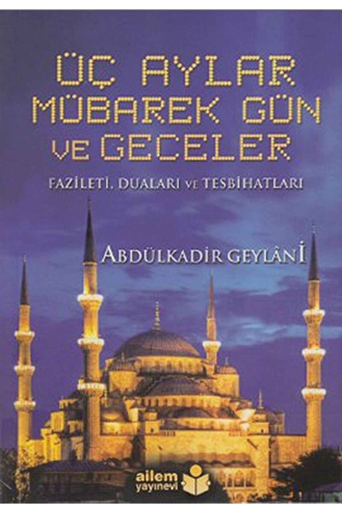 Üç Aylar Mübarek Gün Ve Geceler & Fazileti, Duaları Ve Tesbihatları