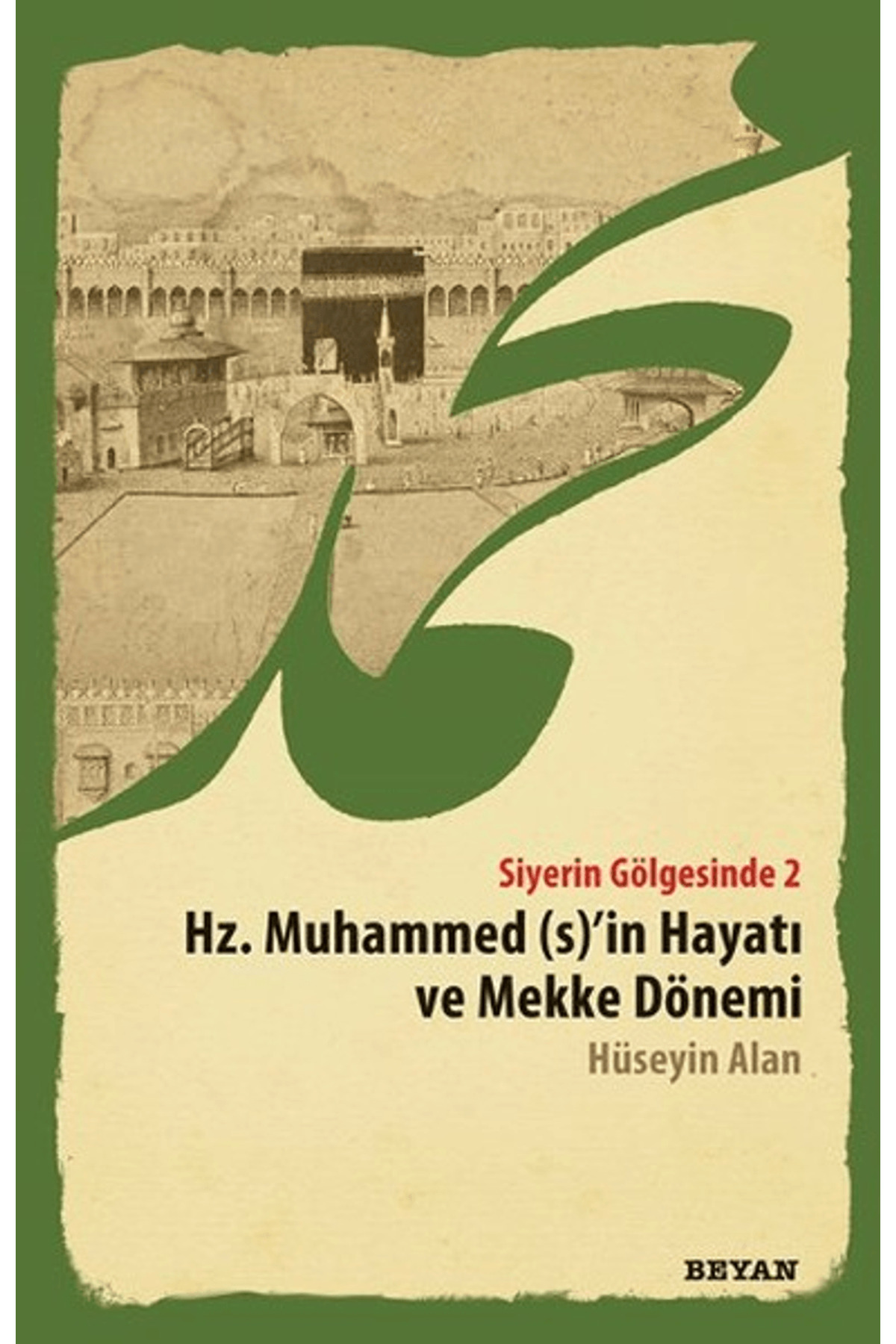 Siyerin Gölgesinde 2 - Hz. Muhammed (s)'in Hayatı ve Mekke Dönemi