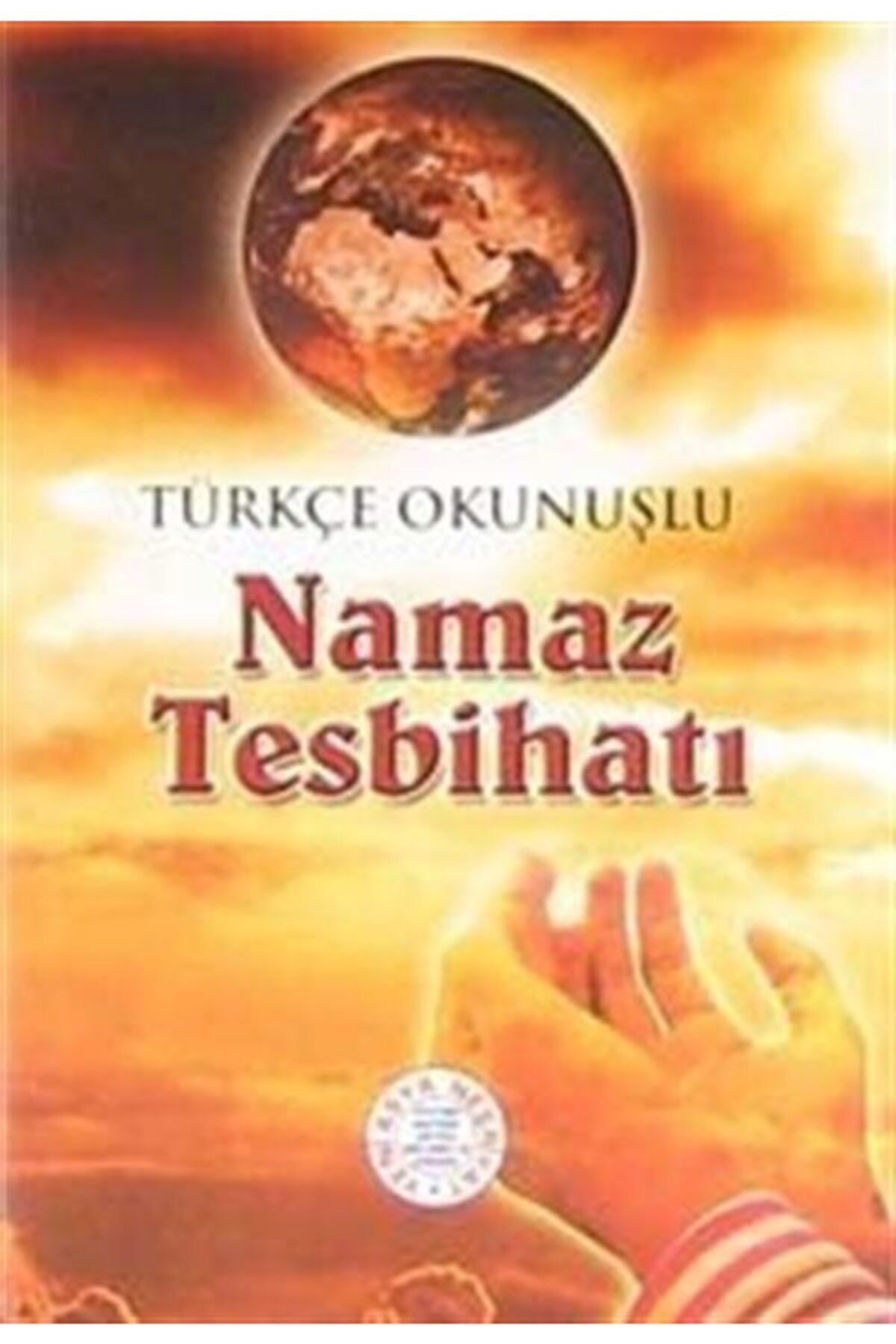 Türkçe Okunuşlu Ve Arapça Namaz Tesbihatı (CEP BOY) Boyna Takmalı Cevşen