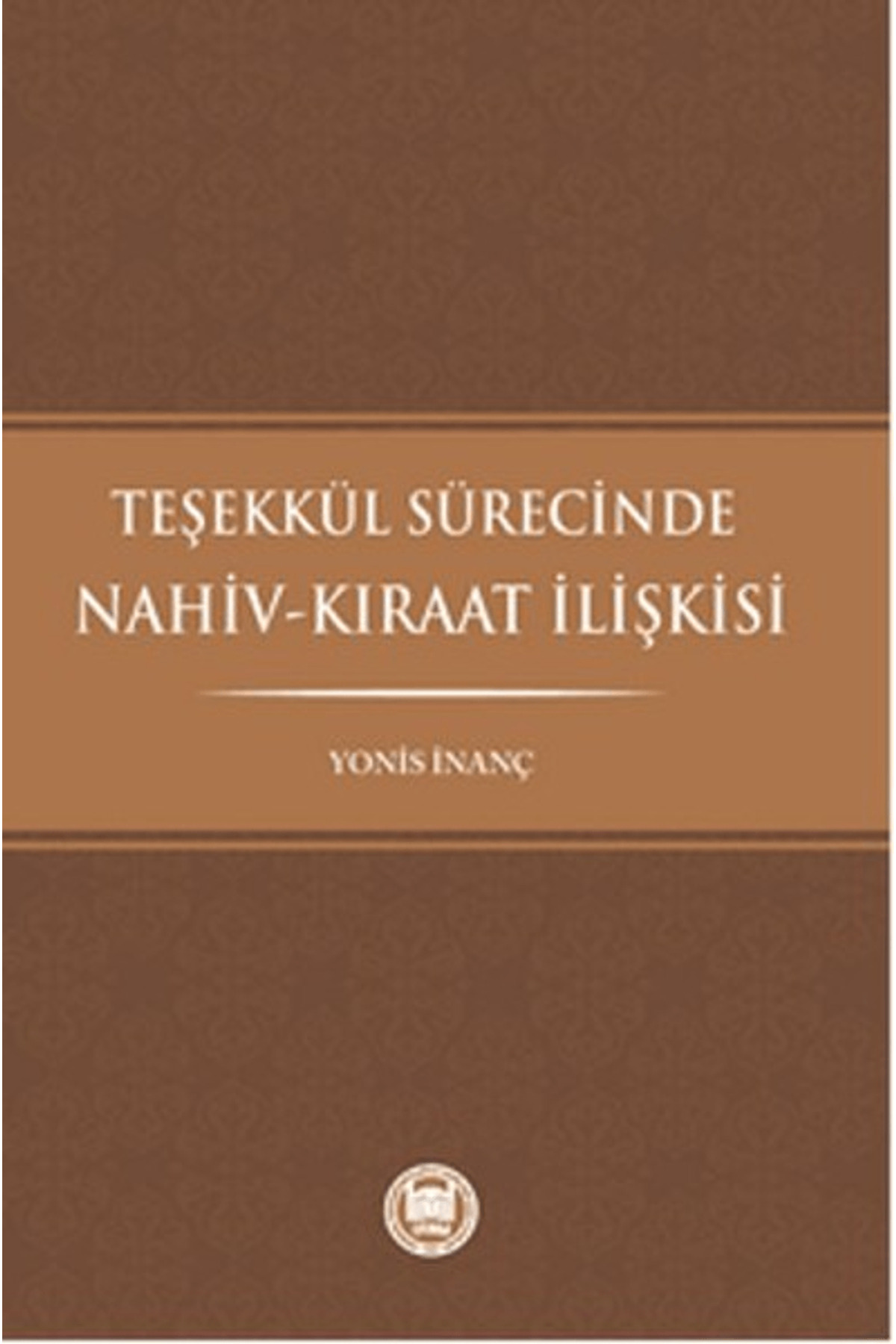 Teşekkül Sürecinde Nahivkıraat Ilişkisi Yonis Inanç