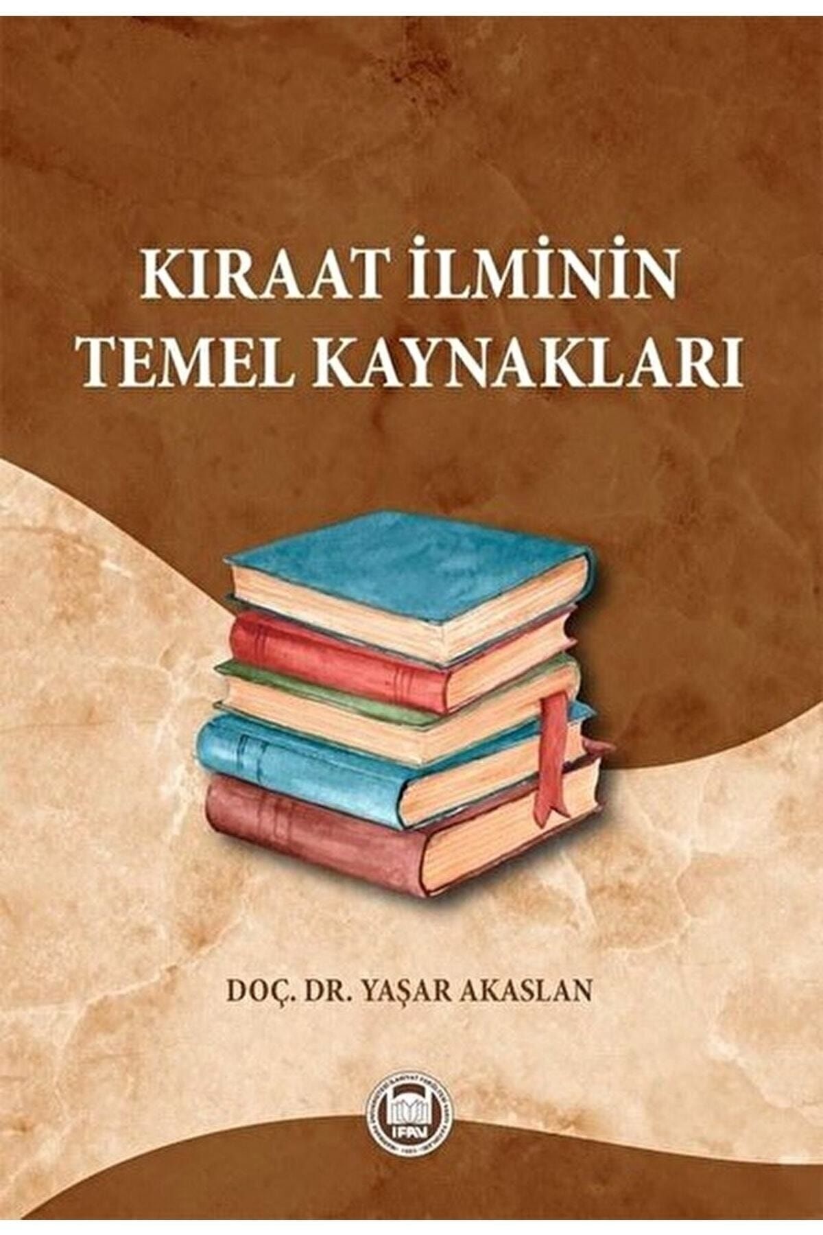 Kıraat Ilminin Temel Kaynakları - Yaşar Akaslan 9789755485614