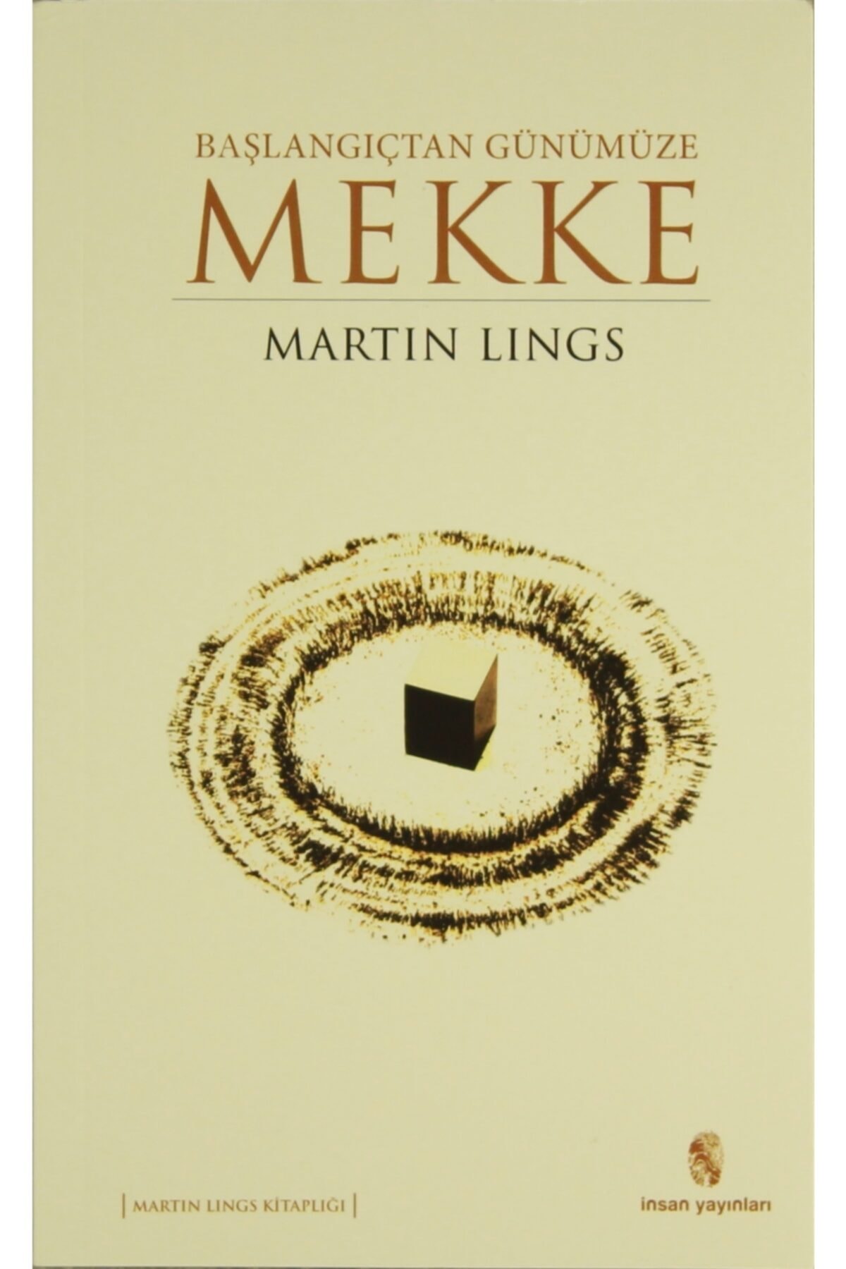 Başlangıçtan Günümüze Mekke - Martin Lings