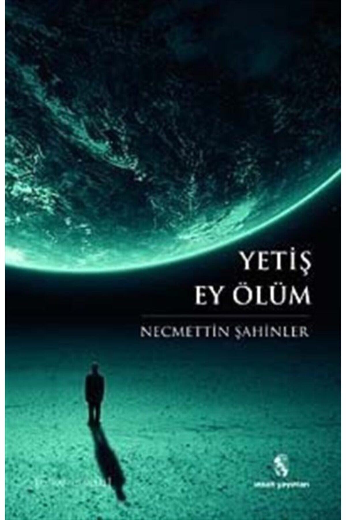 Yetiş Ey Ölüm- Necmettin Şahinler