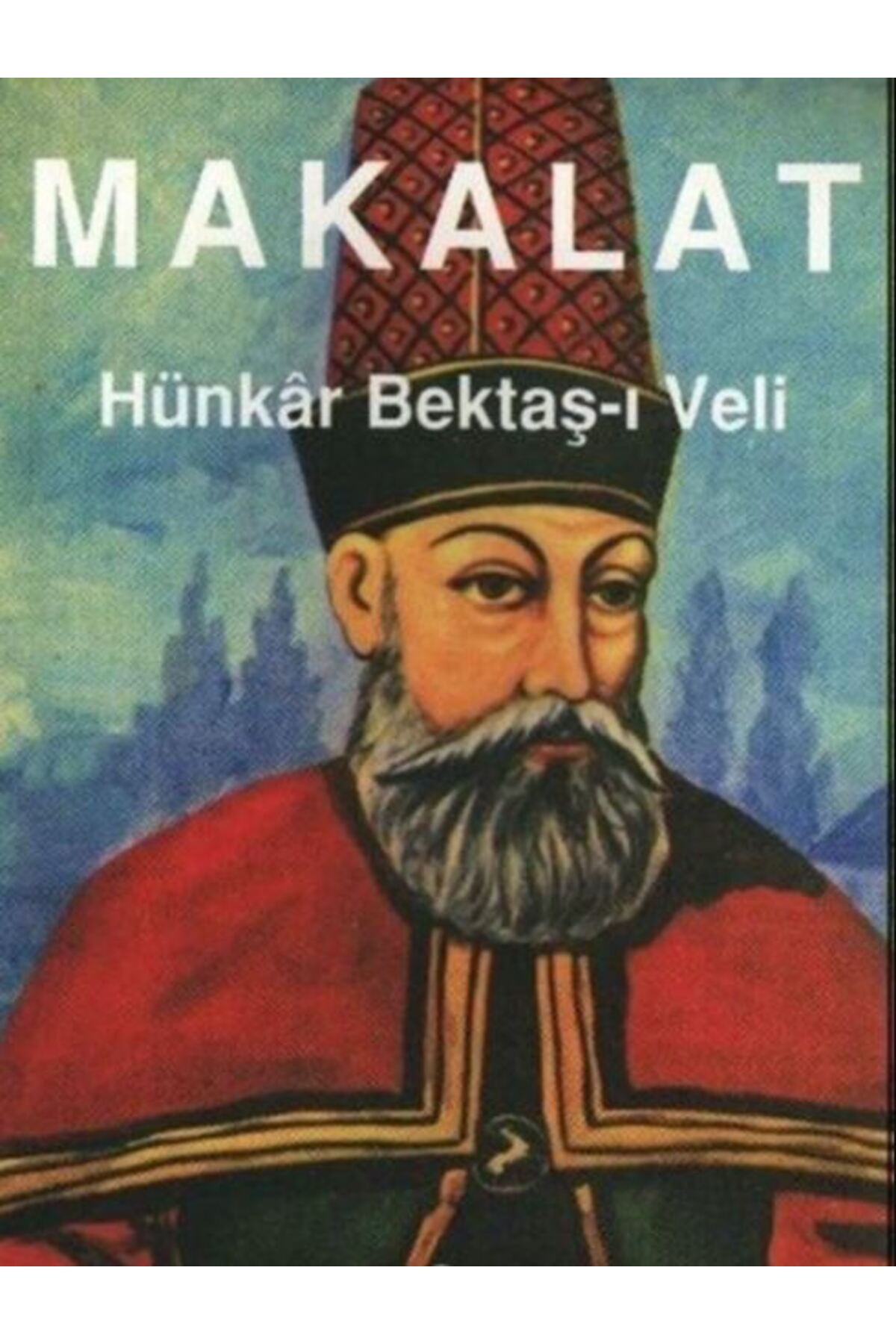 Makalat Hünkâr Bektaş-ı Veli