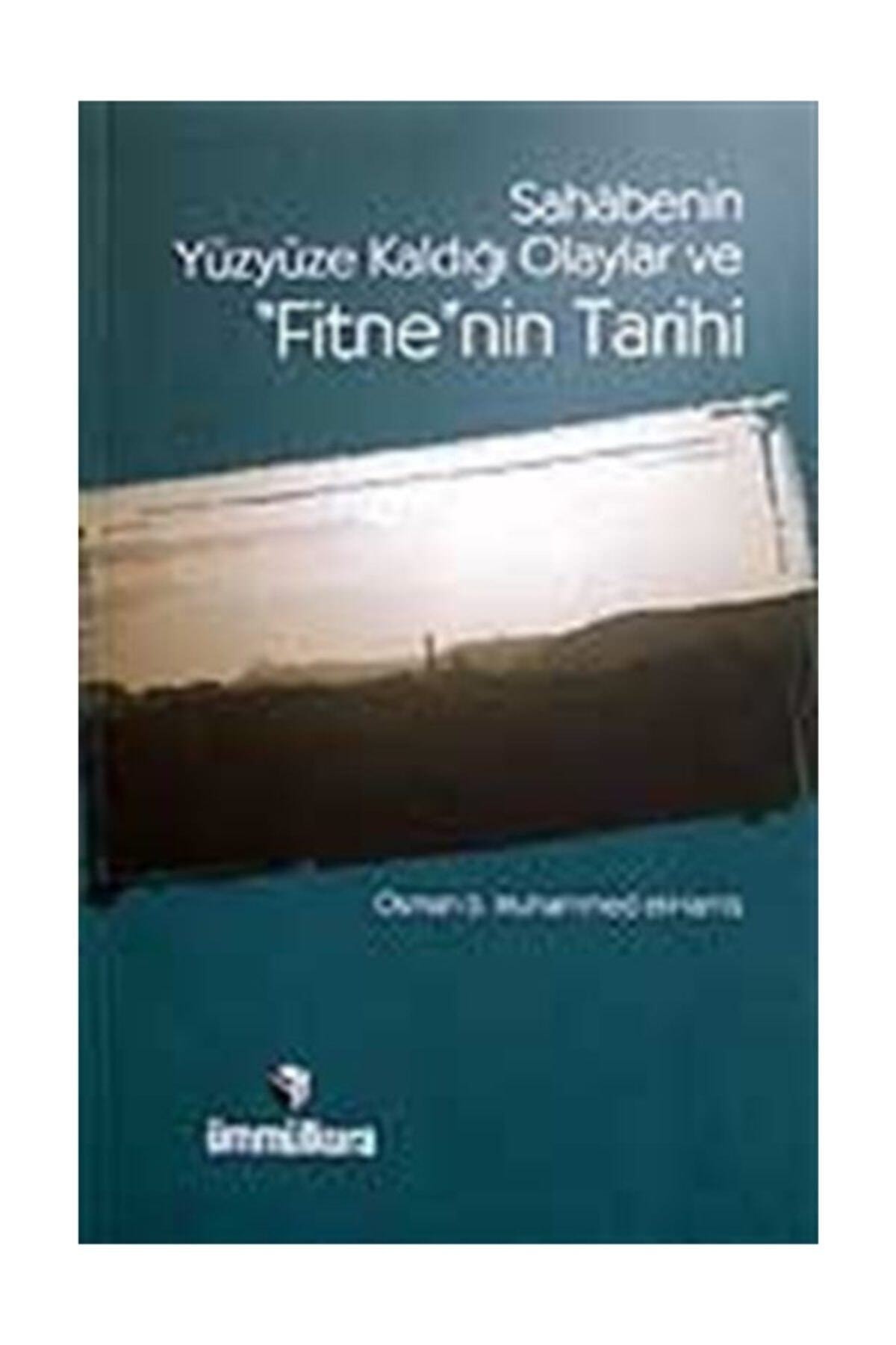Sahabenin Yüzyüze Kaldığı Olaylar Ve Fitne'nin Tarihi - Osman B. Muhammed El-hamis
