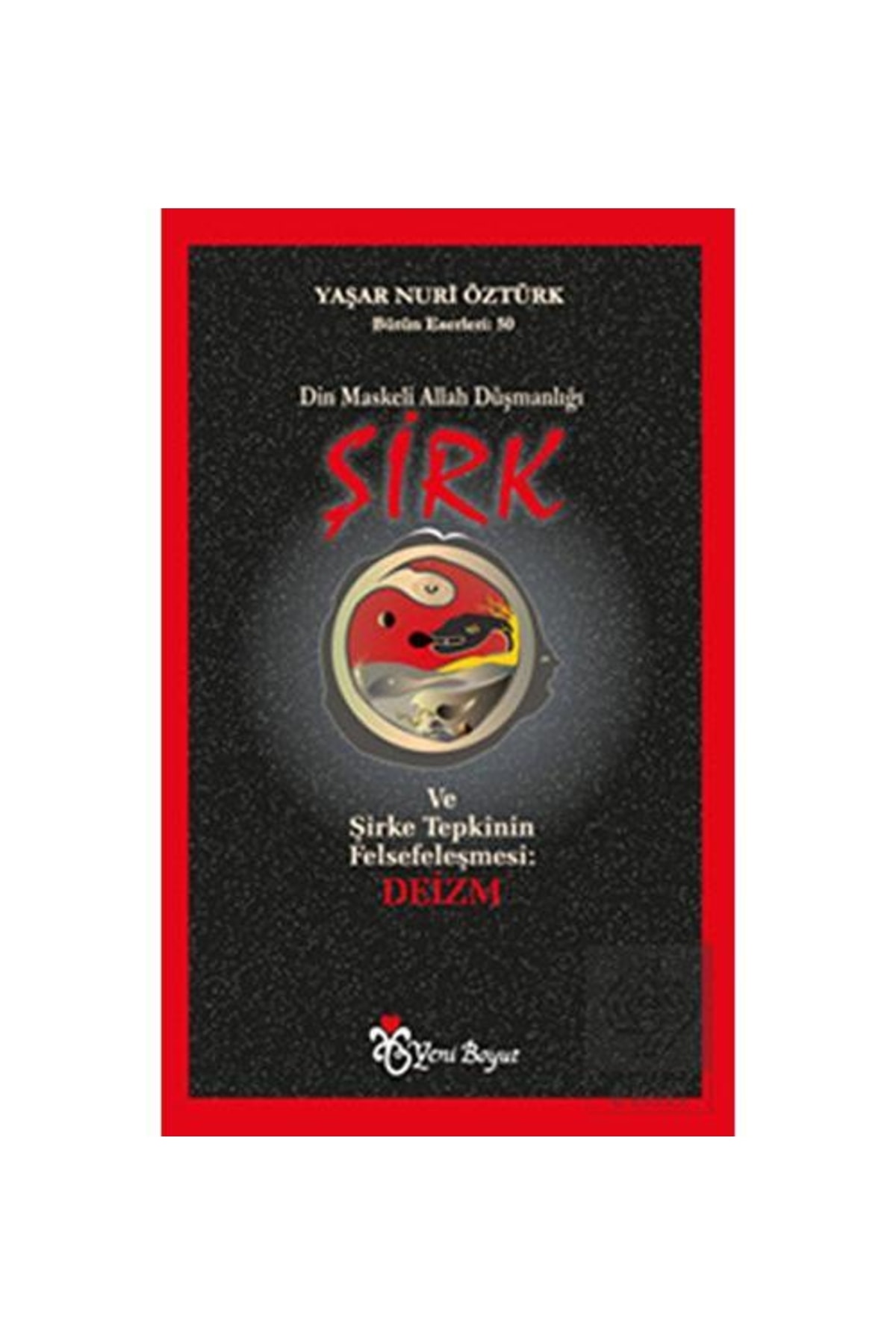 Din Maskeli Allah Düşmanlığı Şirk Yaşar Nuri Öztürk - Yaşar Nuri Öztürk