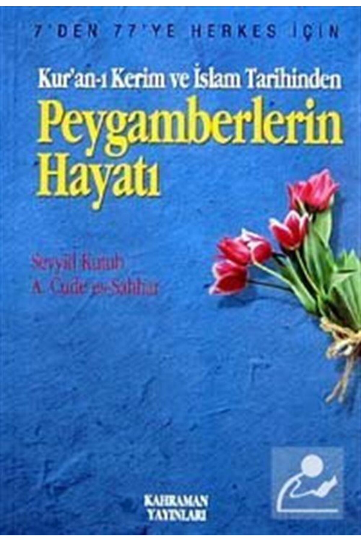 Peygamberlerin Hayatı & Kur'an-ı Kerim ve İslam Tarihinden (Özel Baskı)
