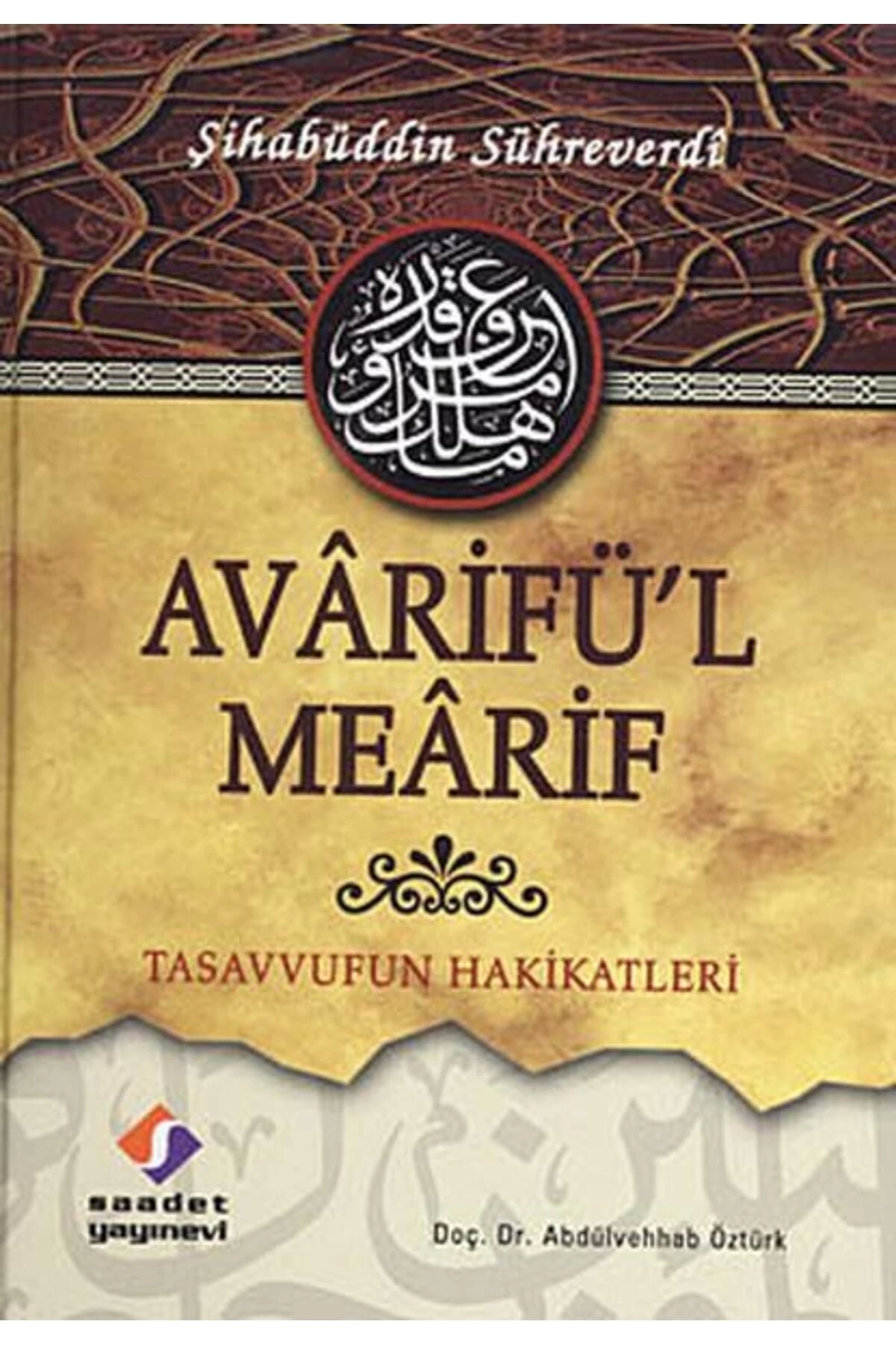 Avarifü'l Mearif ( Tasavvufun Hakikatleri ) - Şihabüddin Sühreverdi -