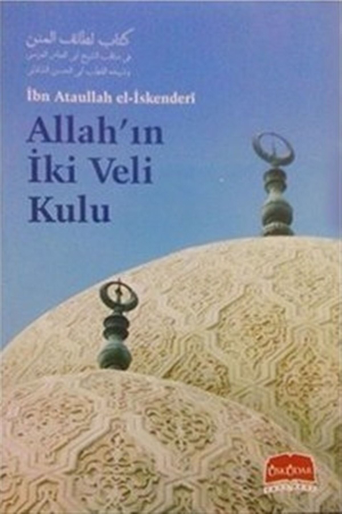 Allah'ın İki Veli Kulu - İbn Ataullah El-İskenderi