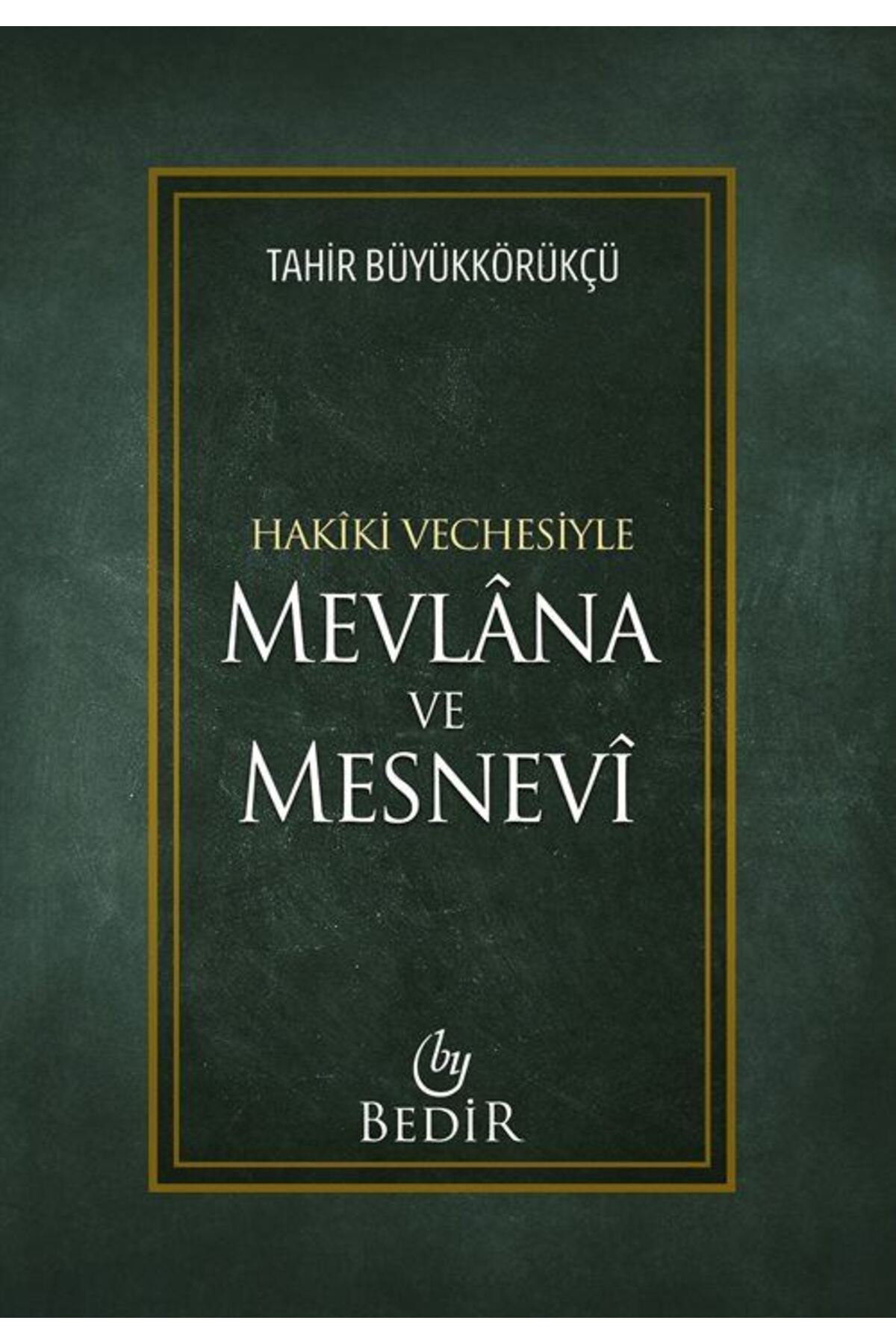 Mevlana Ve Mesnevi / Hakiki Vechesiyle