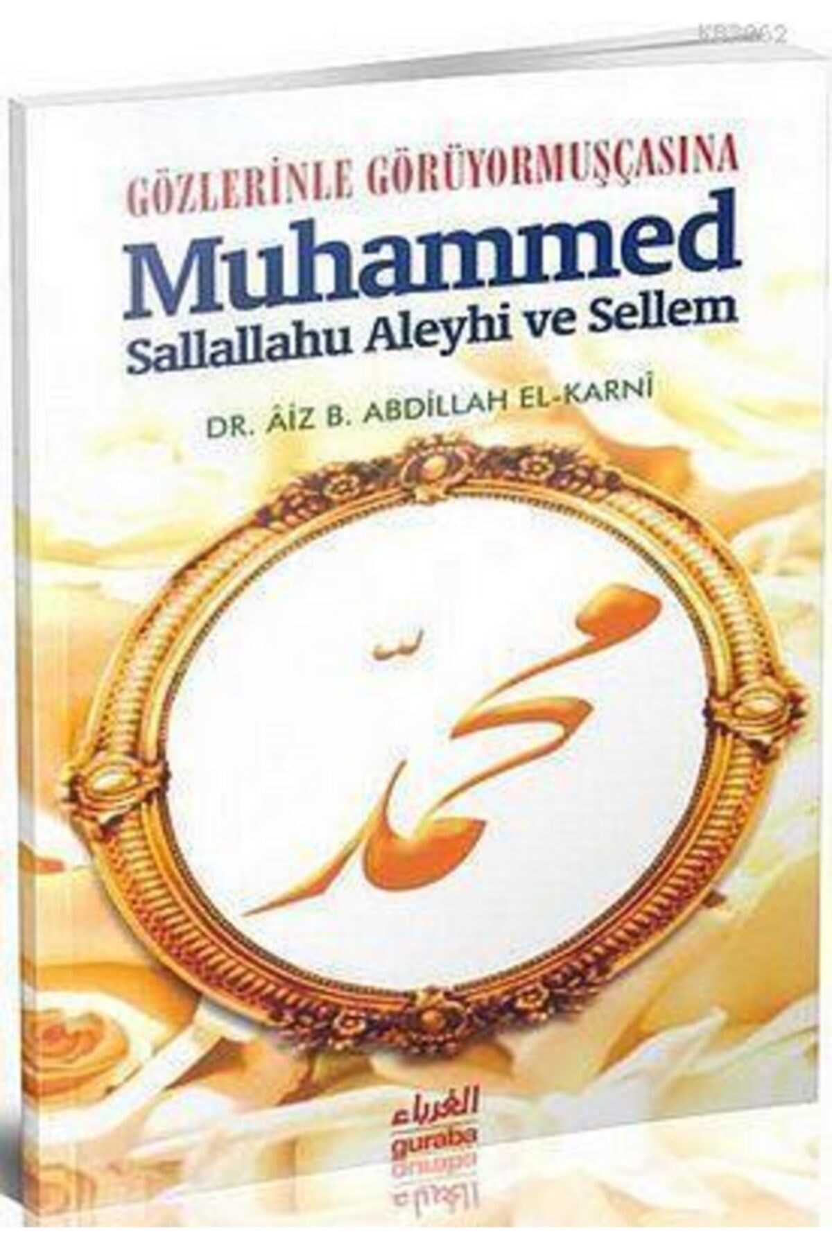 Gözlerinle Görüyormuşçasına Muhammed Sallallahu Aleyhi ve Sellem